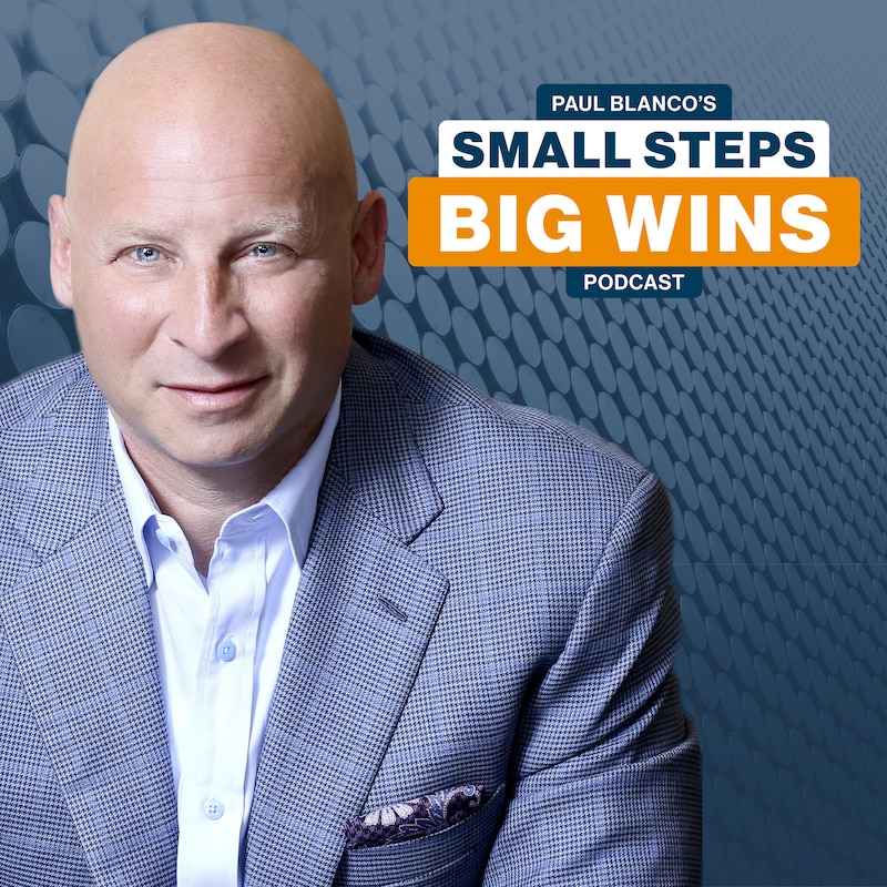 Artwork for podcast Paul Blanco's Small Steps, Big Wins