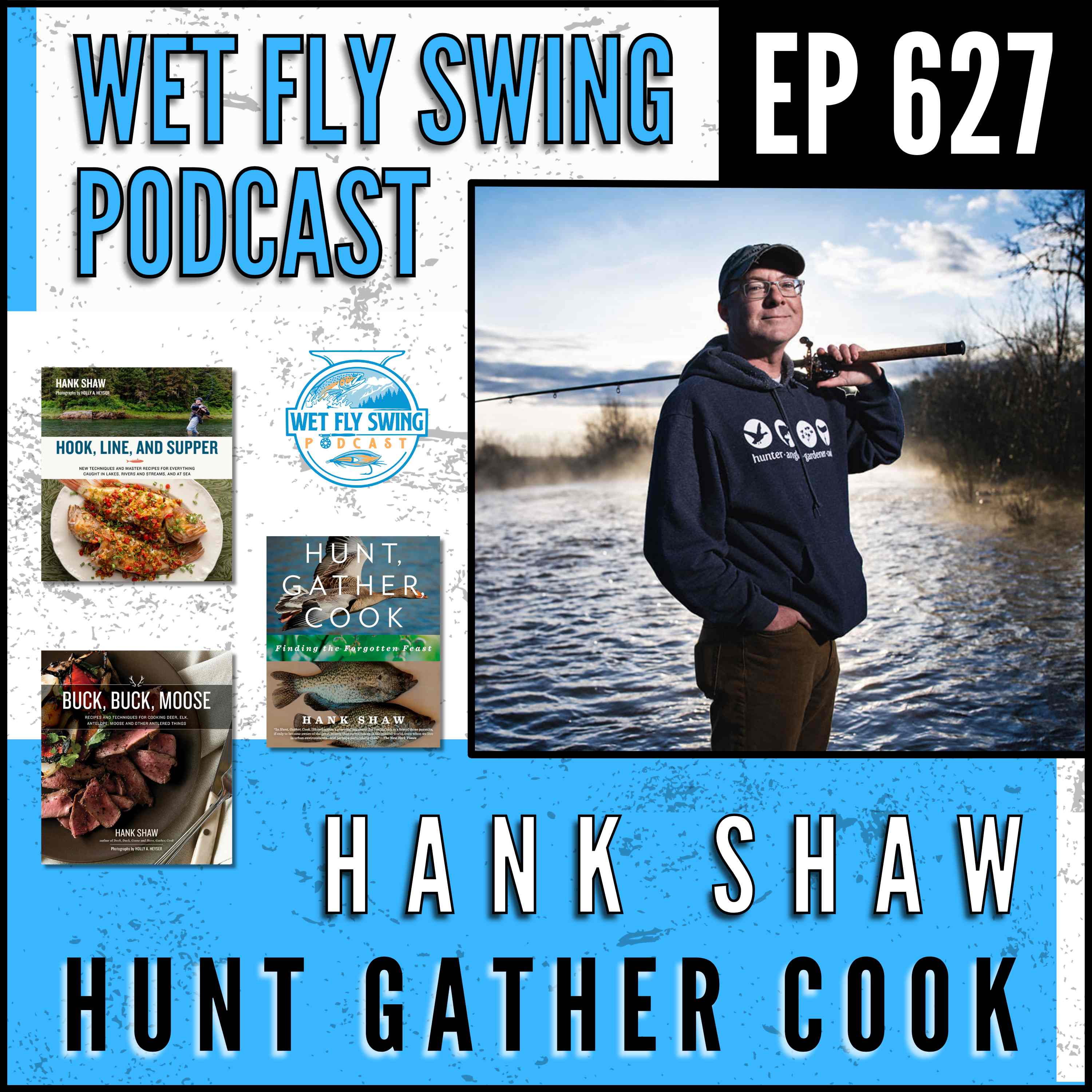 627 | Hunt Gather Cook with Hank Shaw - Wild Game, Fish, Mushroom and Berries episode artwork