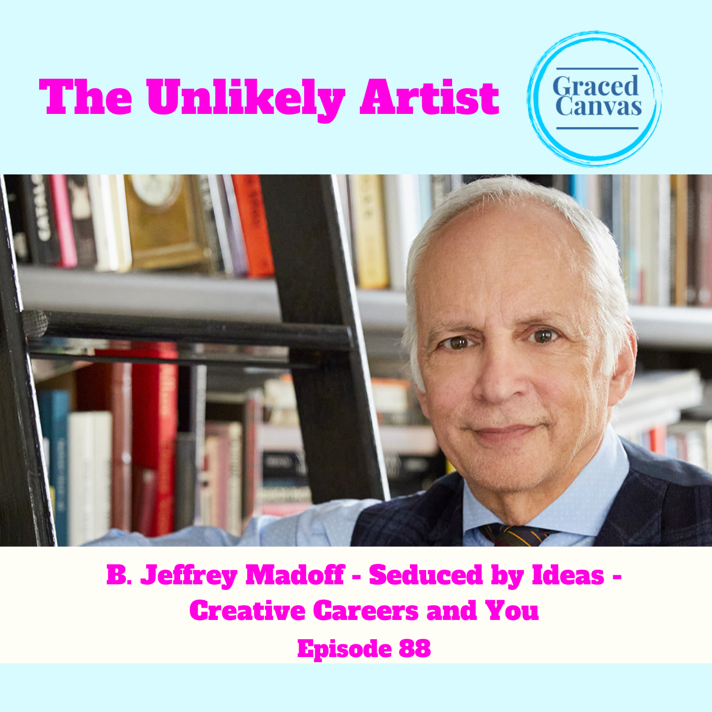 B. Jeffrey Madoff – Seduced by Ideas – Creative Careers and You | UA88