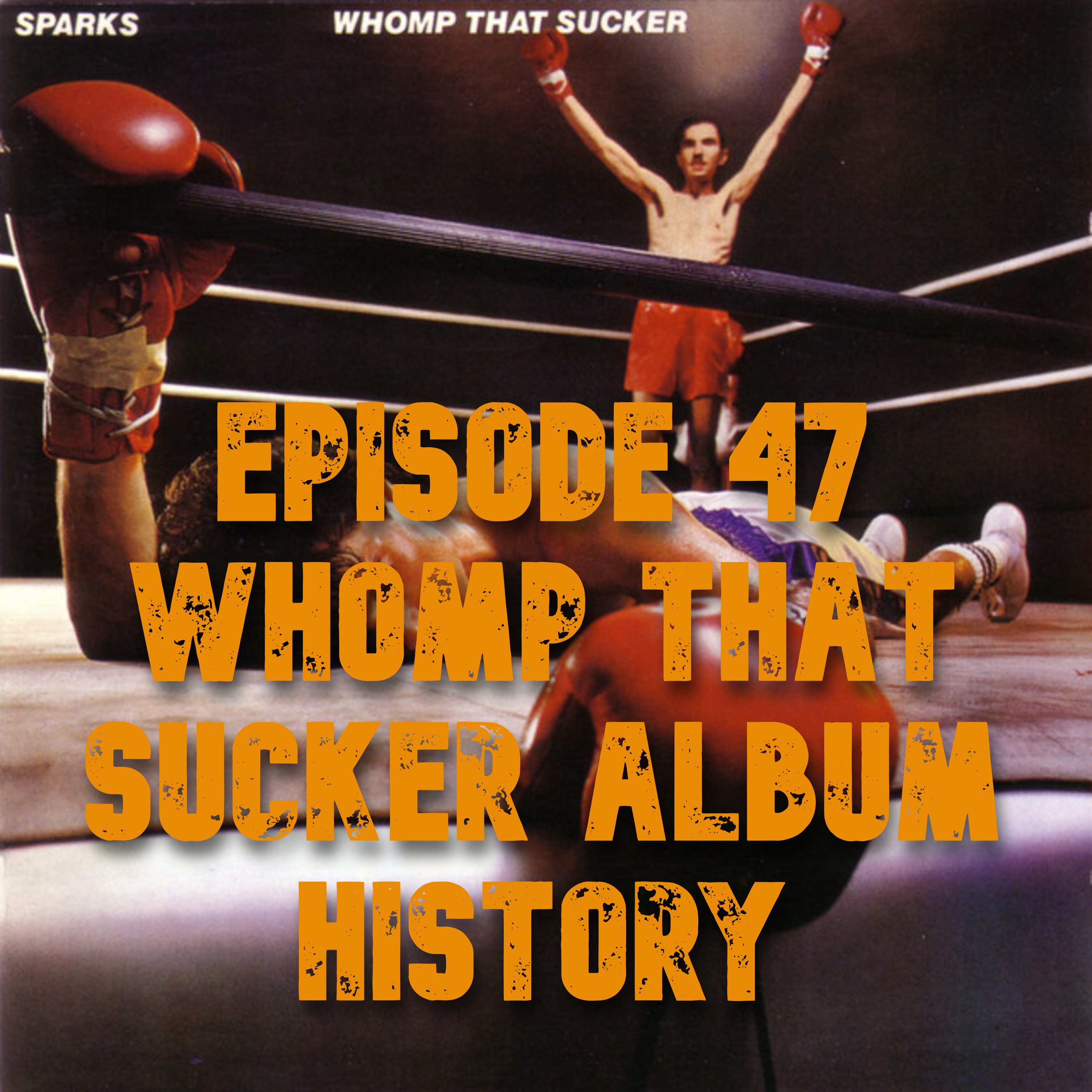 047: Sparks - Whomp That Sucker (1981) - Album history and discussion episode artwork