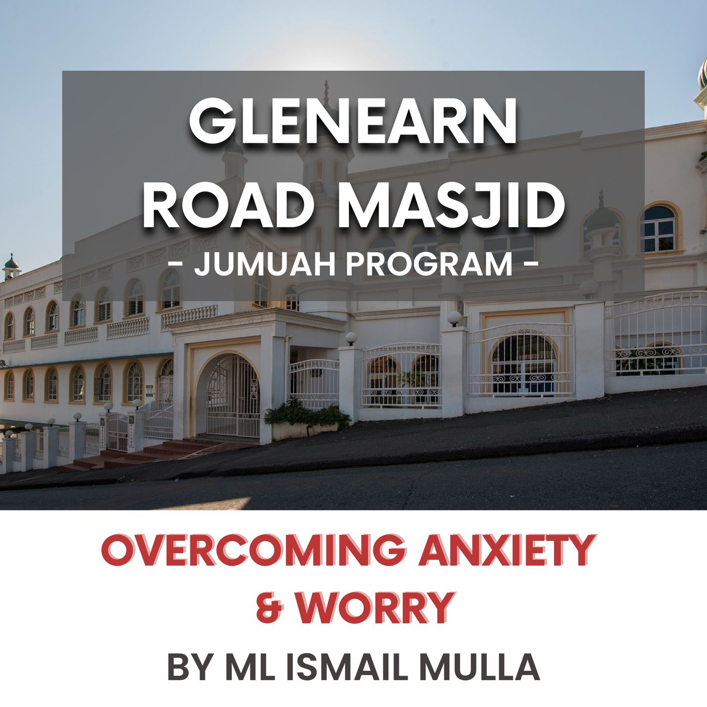 Overcoming Anxiety & Worry by ML Ismail Mulla