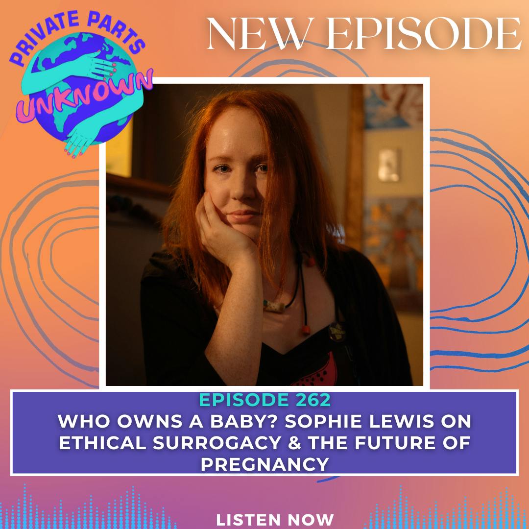 Who Owns a Baby? Sophie Lewis on Ethical Surrogacy & the Future of Pregnancy