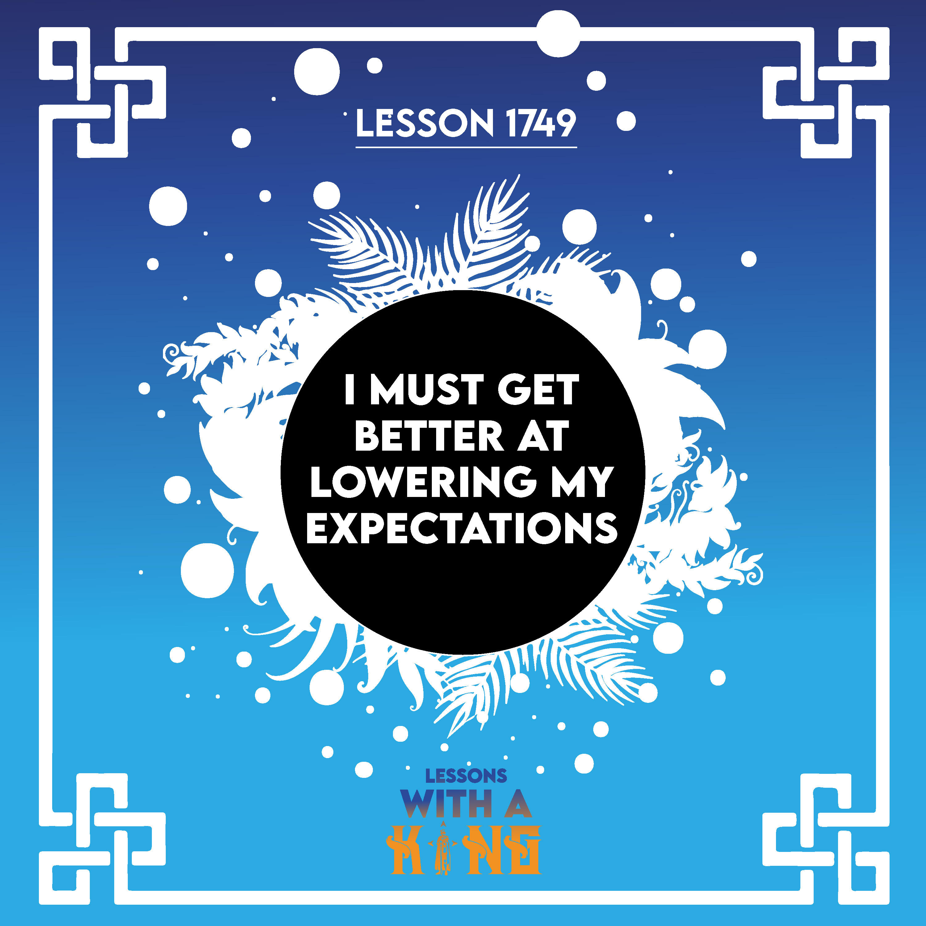 Lesson 1749: I Must Get Better At Lowering My Expectations