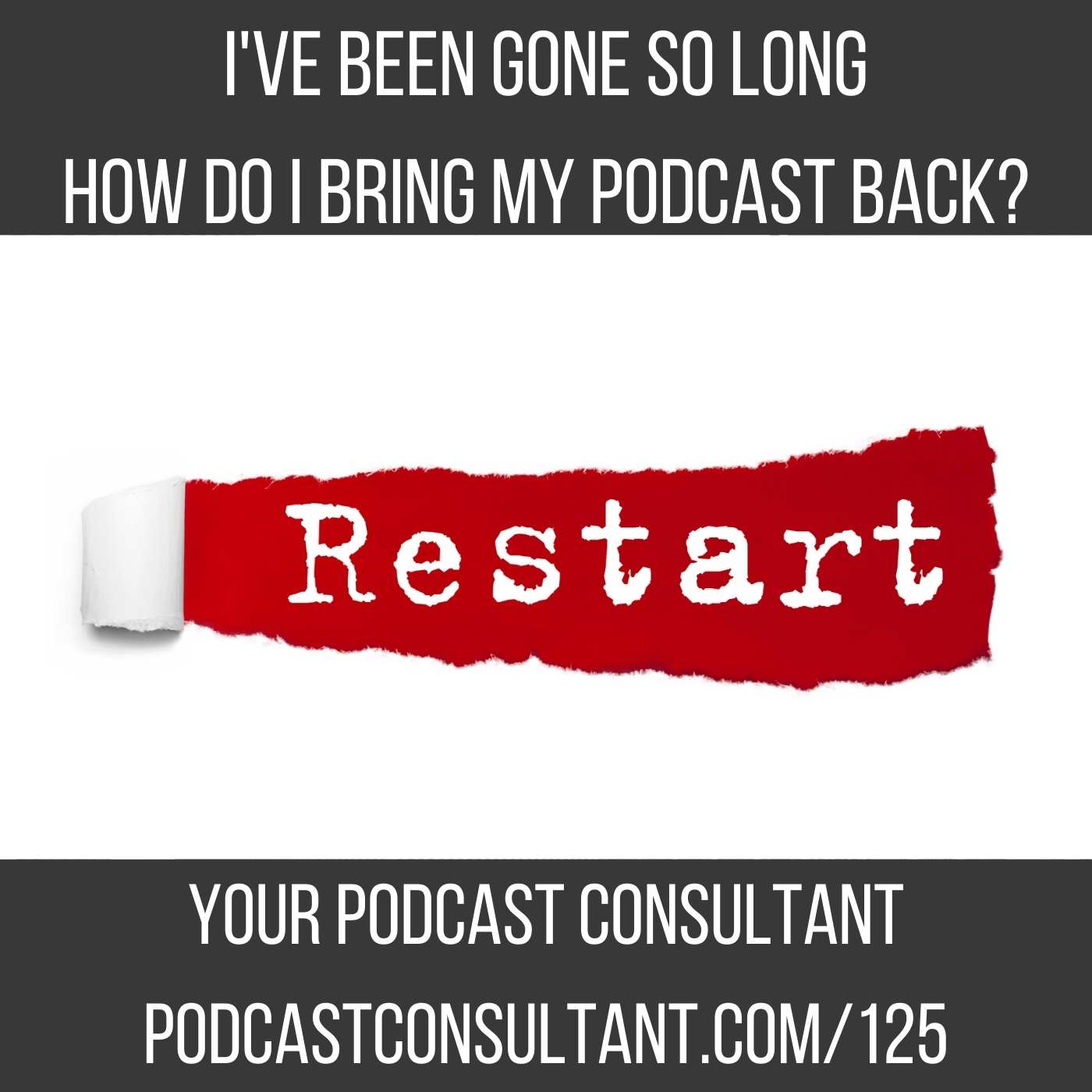I've been Gone so Long How Do I Bring My Podcast Back?