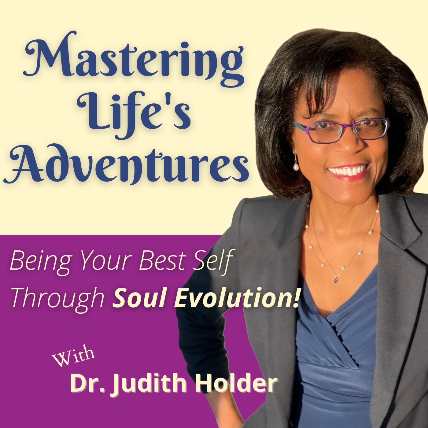 Show artwork for Mastering Life's Adventures: Being Your Best Self Through Soul Evolution!