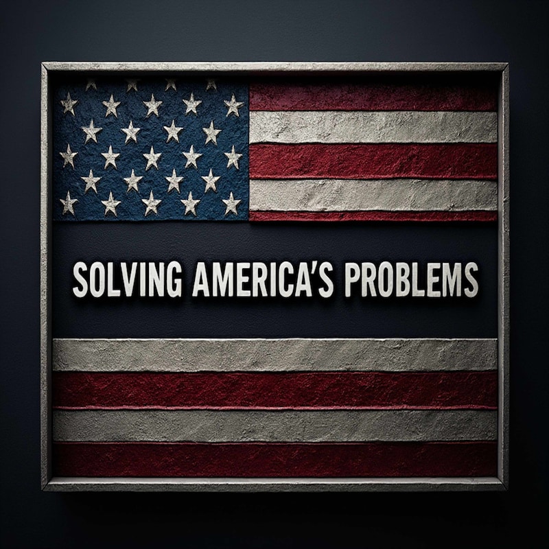 Artwork for podcast Solving America's Problems
