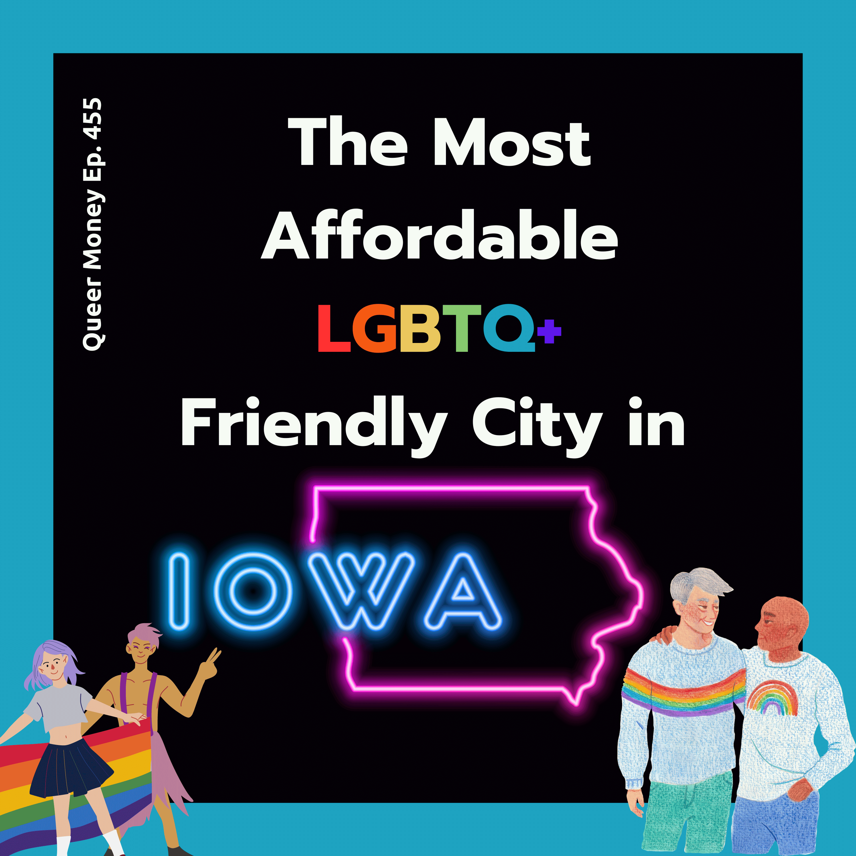 The Best Gay City to Live in Iowa | Queer Money Ep. 455