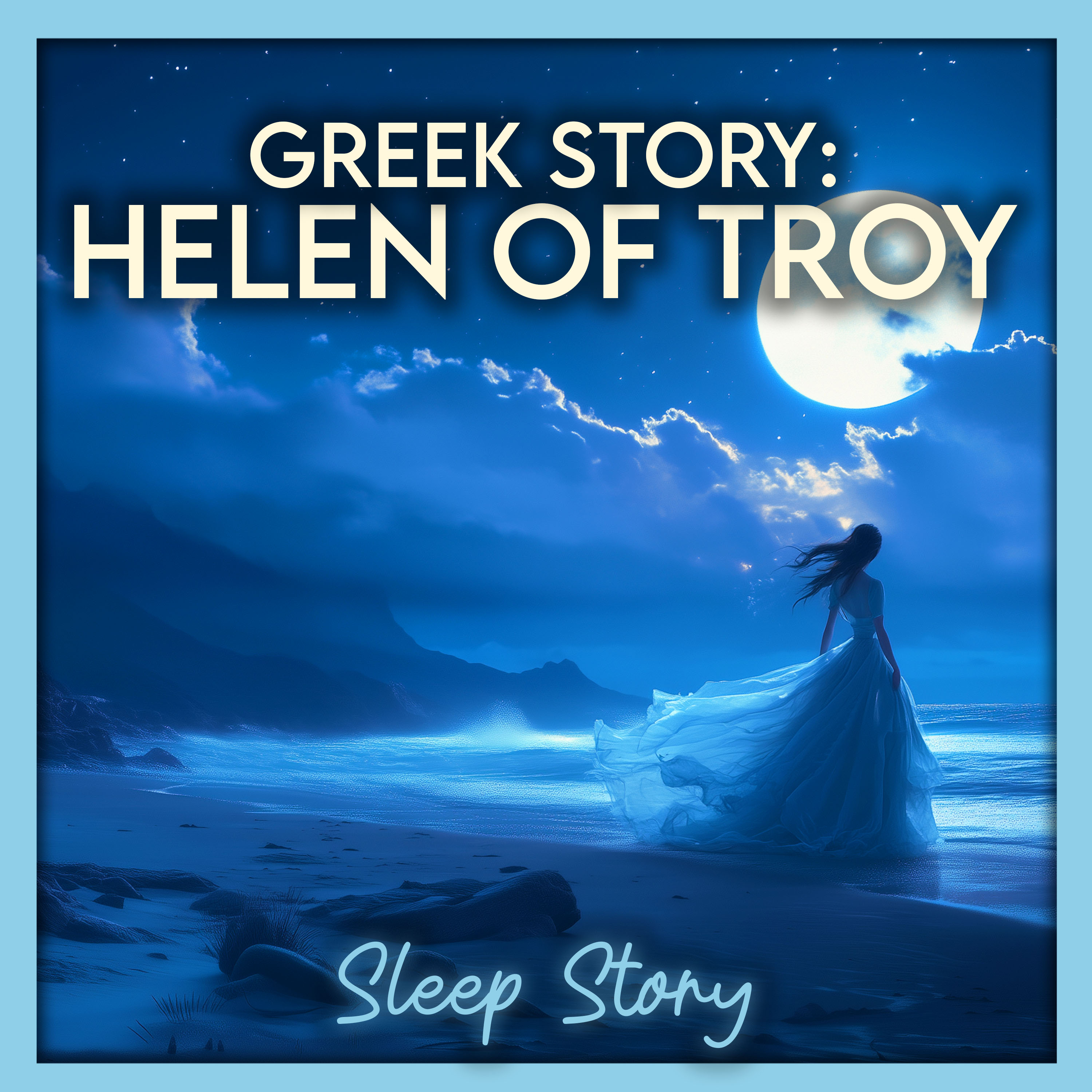 Helen of Troy’s Moonlight: Greek Stories to Fall Asleep To