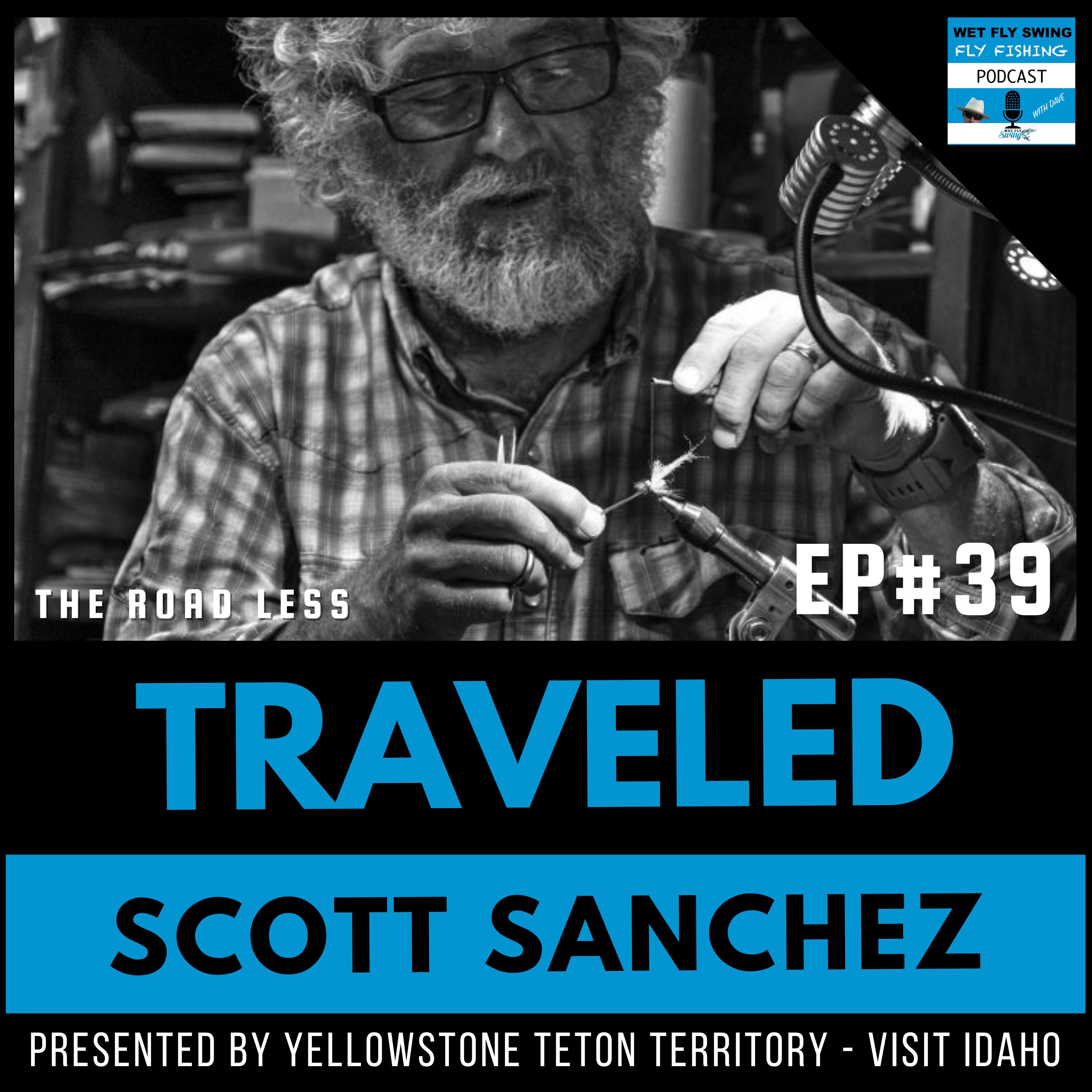 Emergers, Wet Flies, and Trout Behavior with Scott Sanchez (Traveled #39) episode artwork