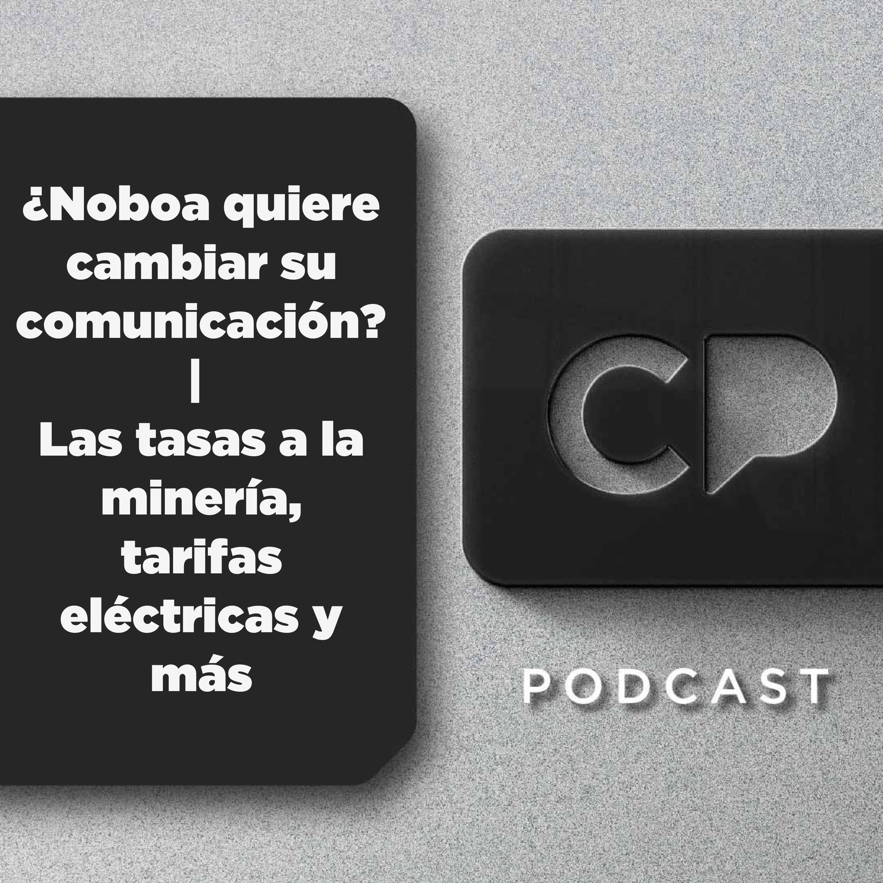03/JUN: ¿Noboa quiere cambiar su comunicación? | Las tasas a la minería, tarifas eléctricas y más