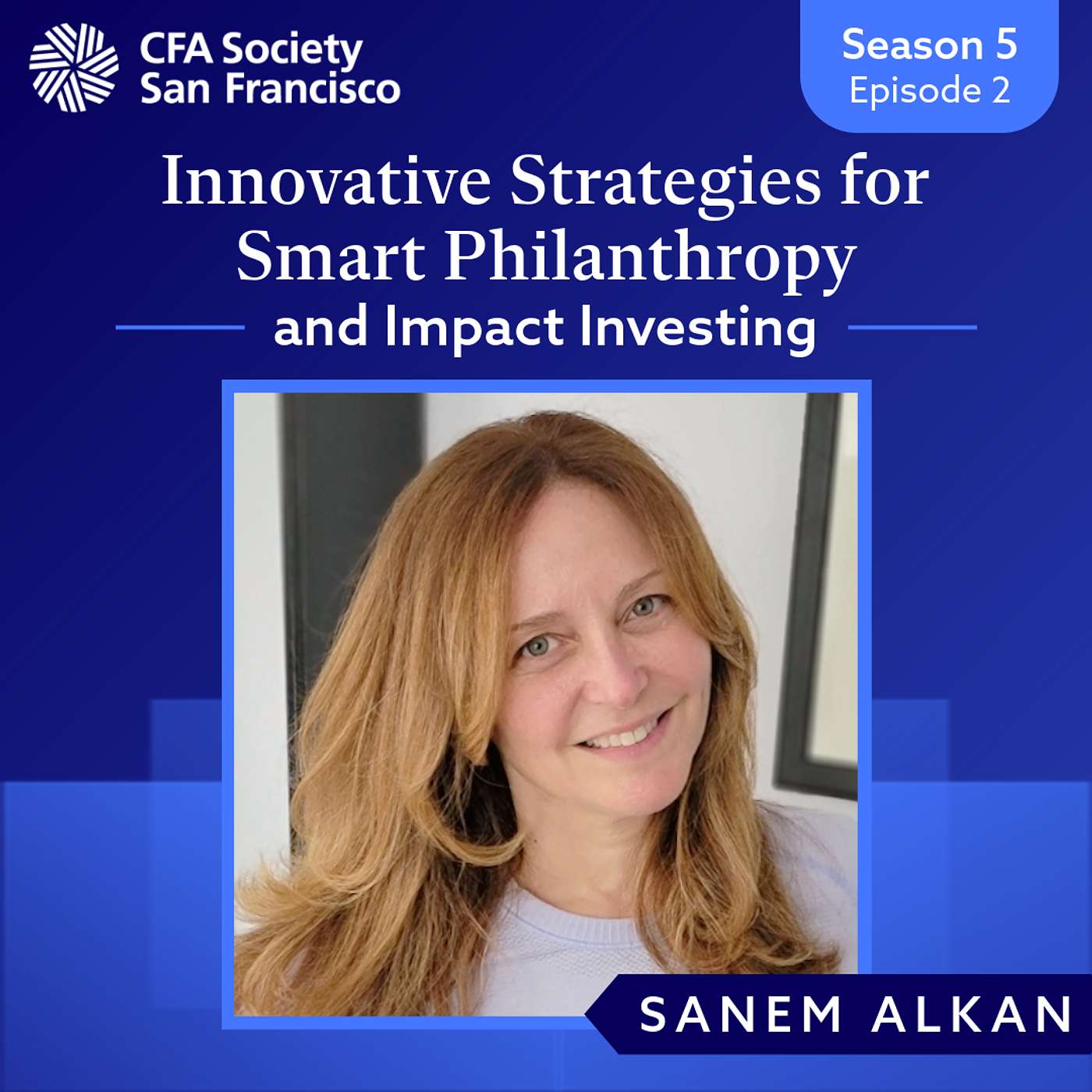 Innovative Strategies for Smart Philanthropy and Impact Investing with Sanem Alkan Innovative Strategies for Smart Philanthropy and Impact Investing with Sanem Alkan