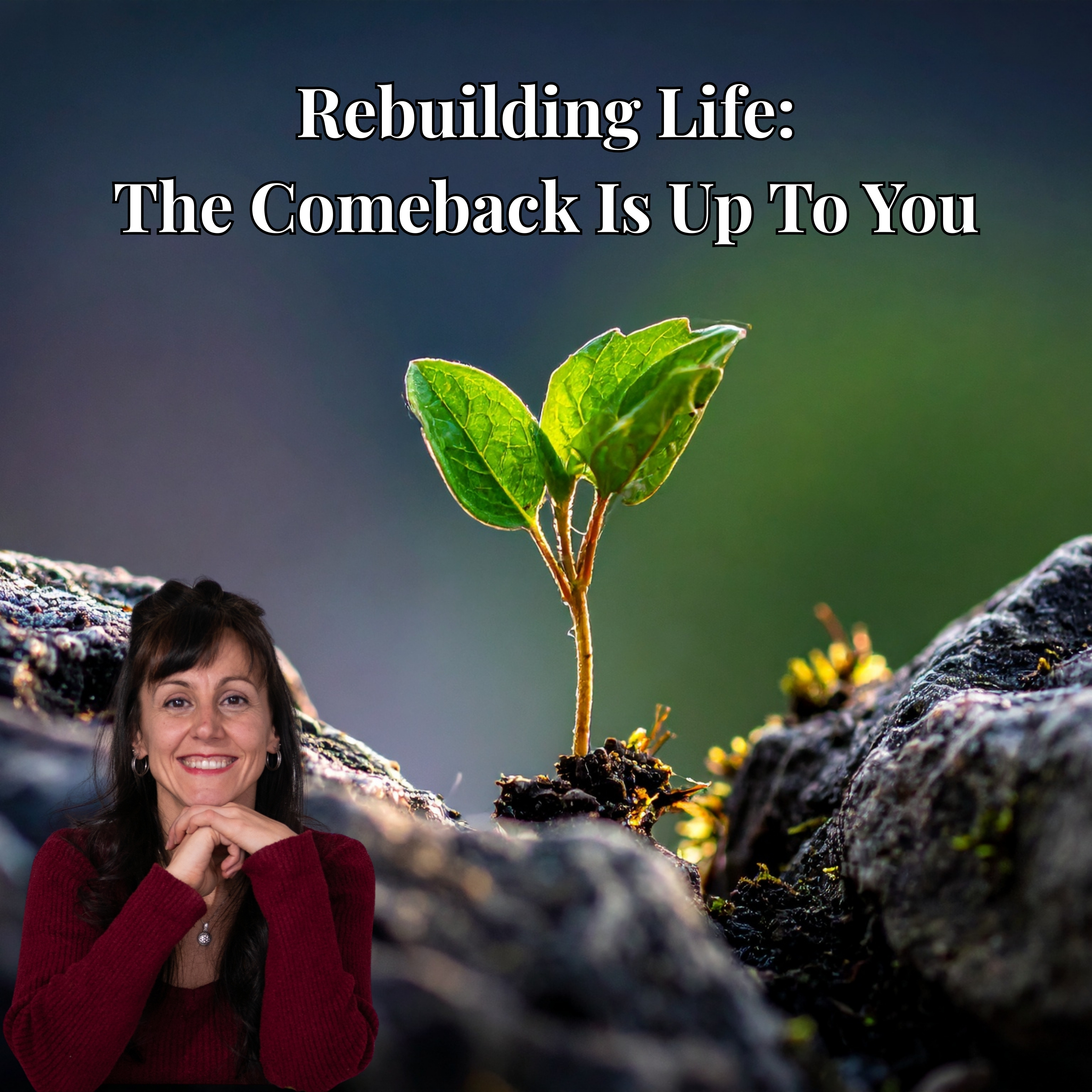 Rebuilding Life: The Comeback Is Up To You