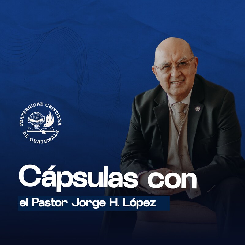 Artwork for podcast Cápsulas con el pastor Jorge H. López