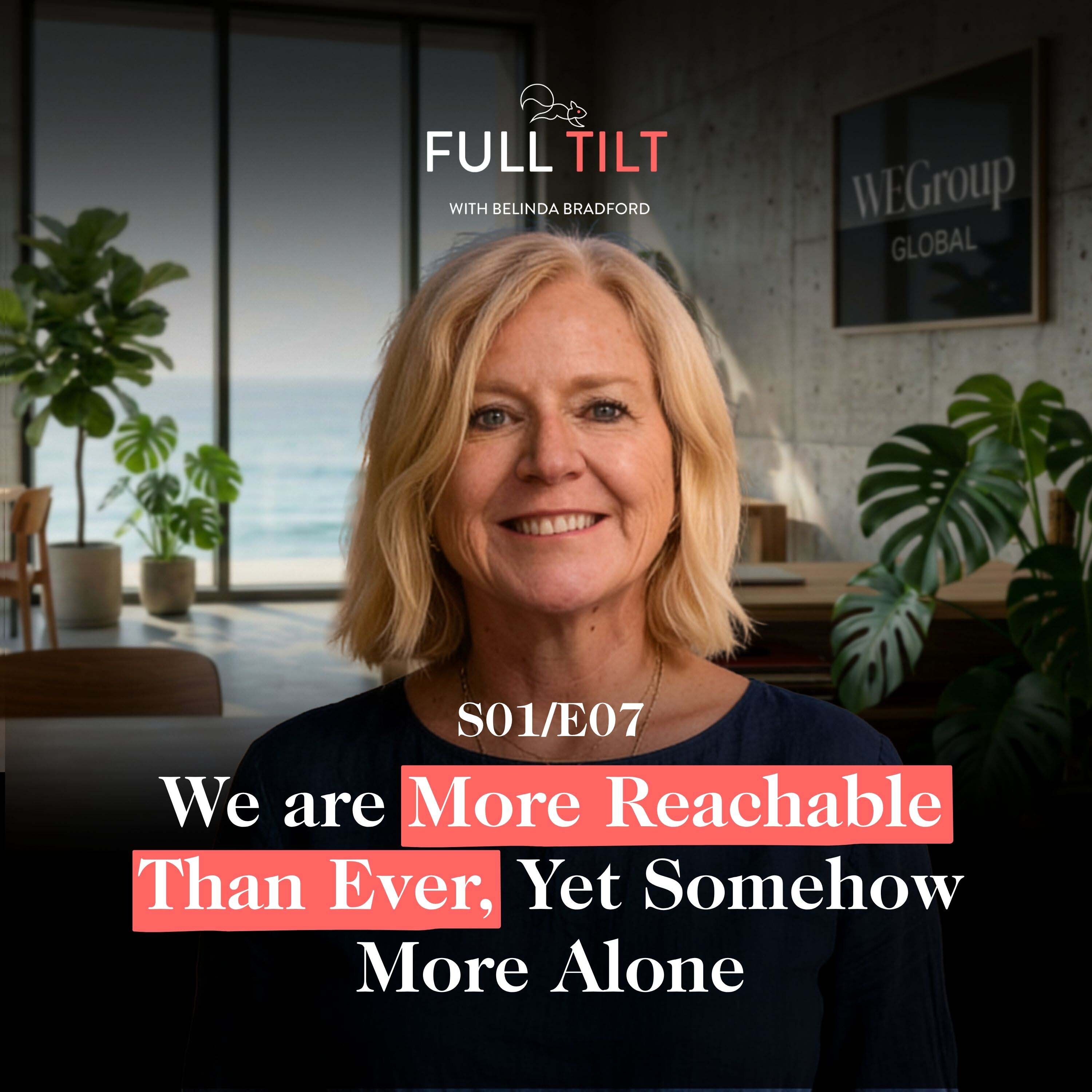 We're More Connected Than Ever, Yet More Alone: The Real Reason Behind Full Tilt and WEGroup Global episode artwork