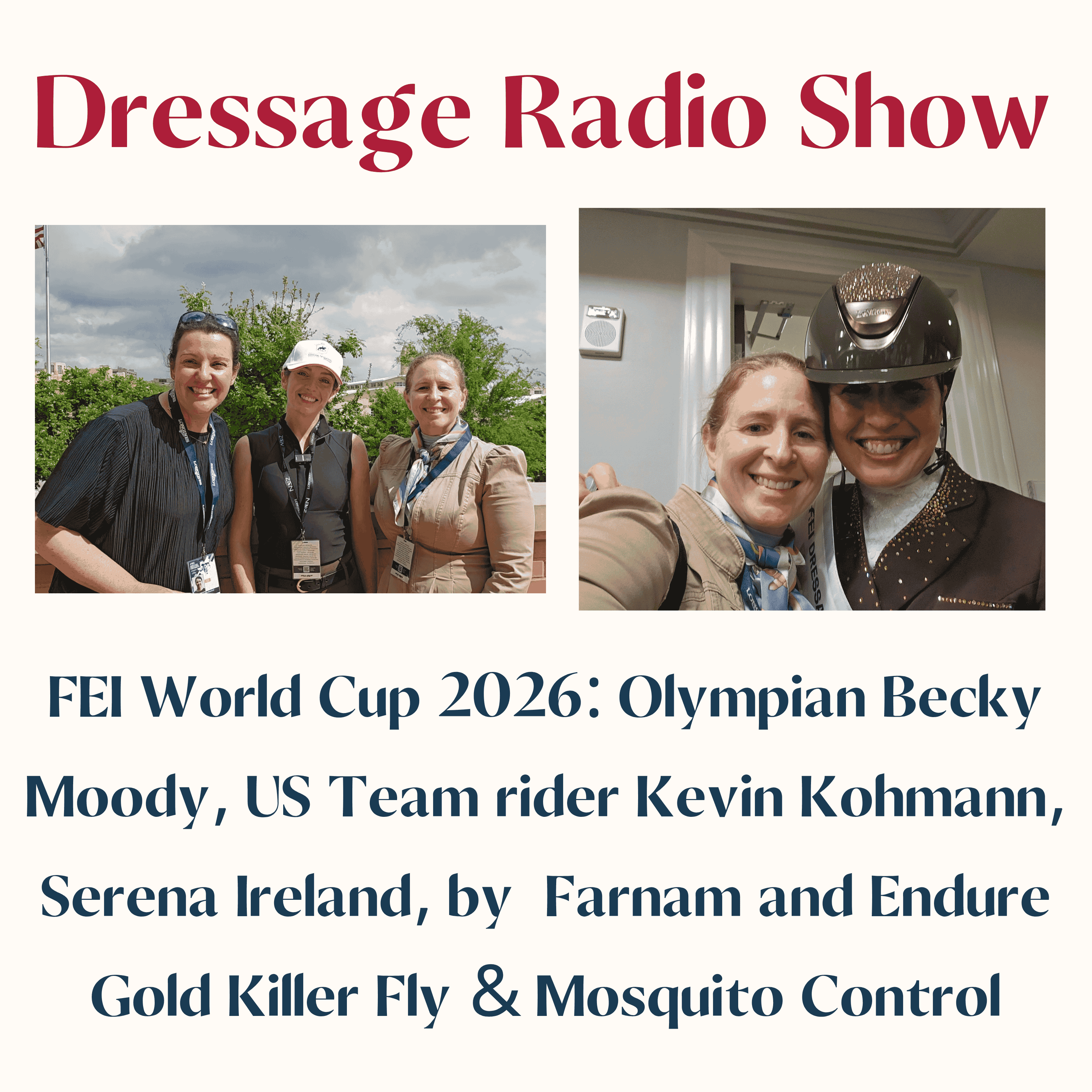 790: FEI World Cup 2026: Olympian Becky Moody, US Team rider Kevin Kohmann, Serena Ireland, by Farnam and Endure Gold Killer Fly & Mosquito Control - The Dressage Radio Show