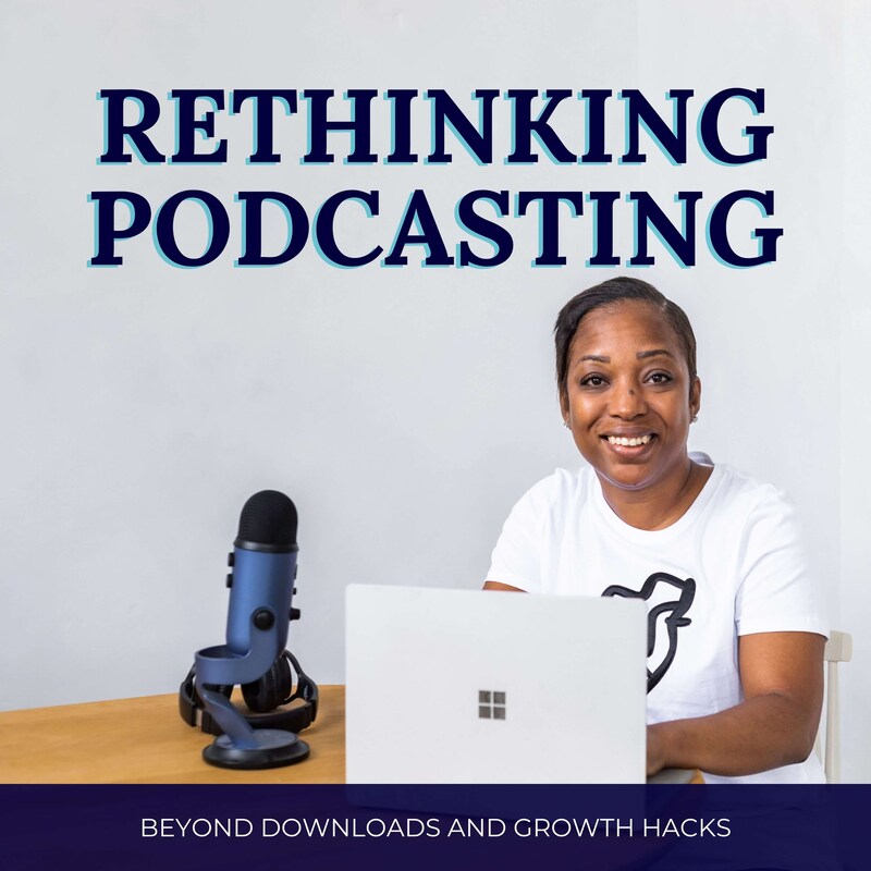 Artwork for podcast Rethinking Podcasting | Podcast Strategy, Business Growth & Listener Psychology for Coaches, Consultants and Experts