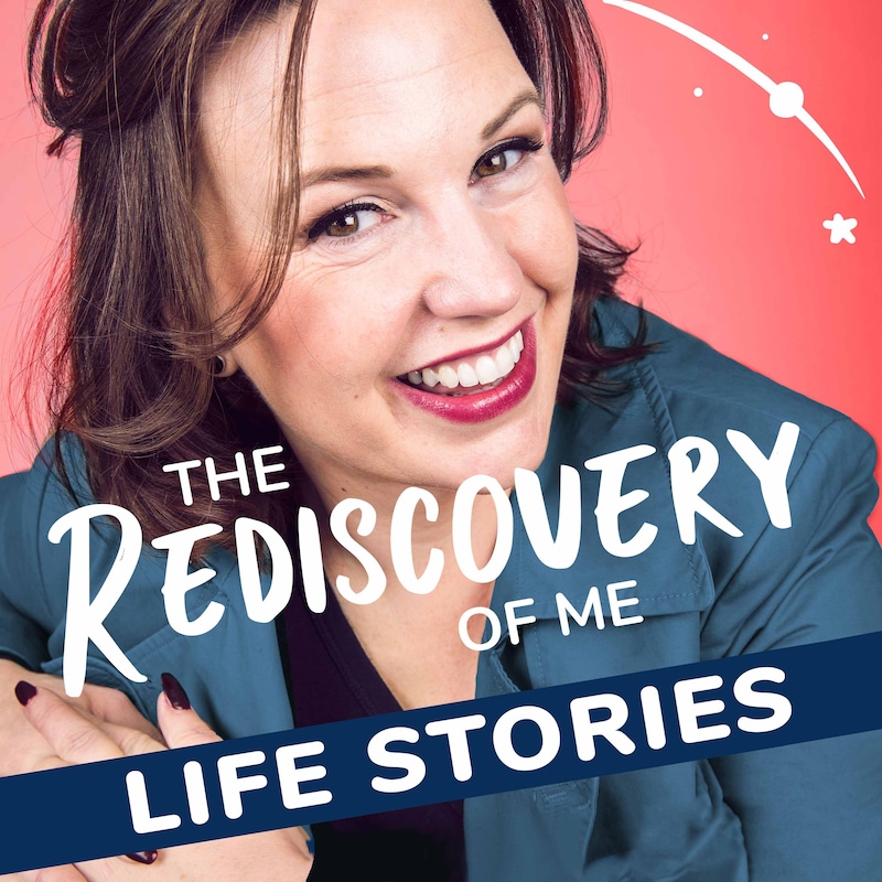 Artwork for podcast The Rediscovery of Me: Life Stories Podcast