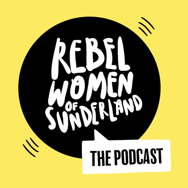Artwork for podcast Rebel Women of Sunderland