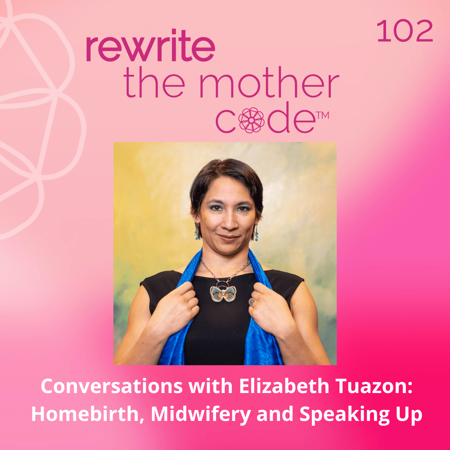 102:  Conversations with Elizabeth Tuazon: Homebirth, Midwifery and Speaking Up