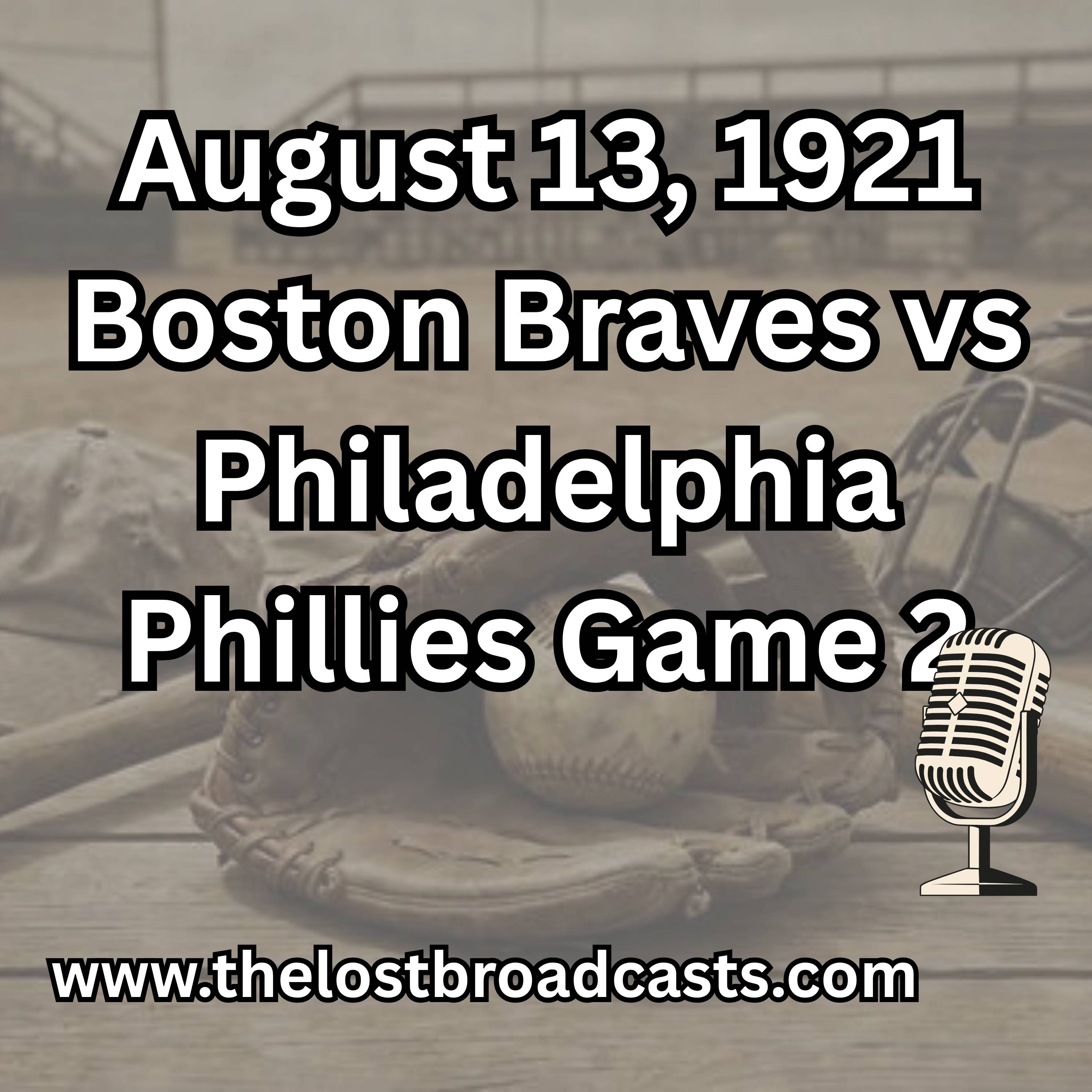 August 13, 1921 Boston Braves vs Philadelphia Phillies Game 2