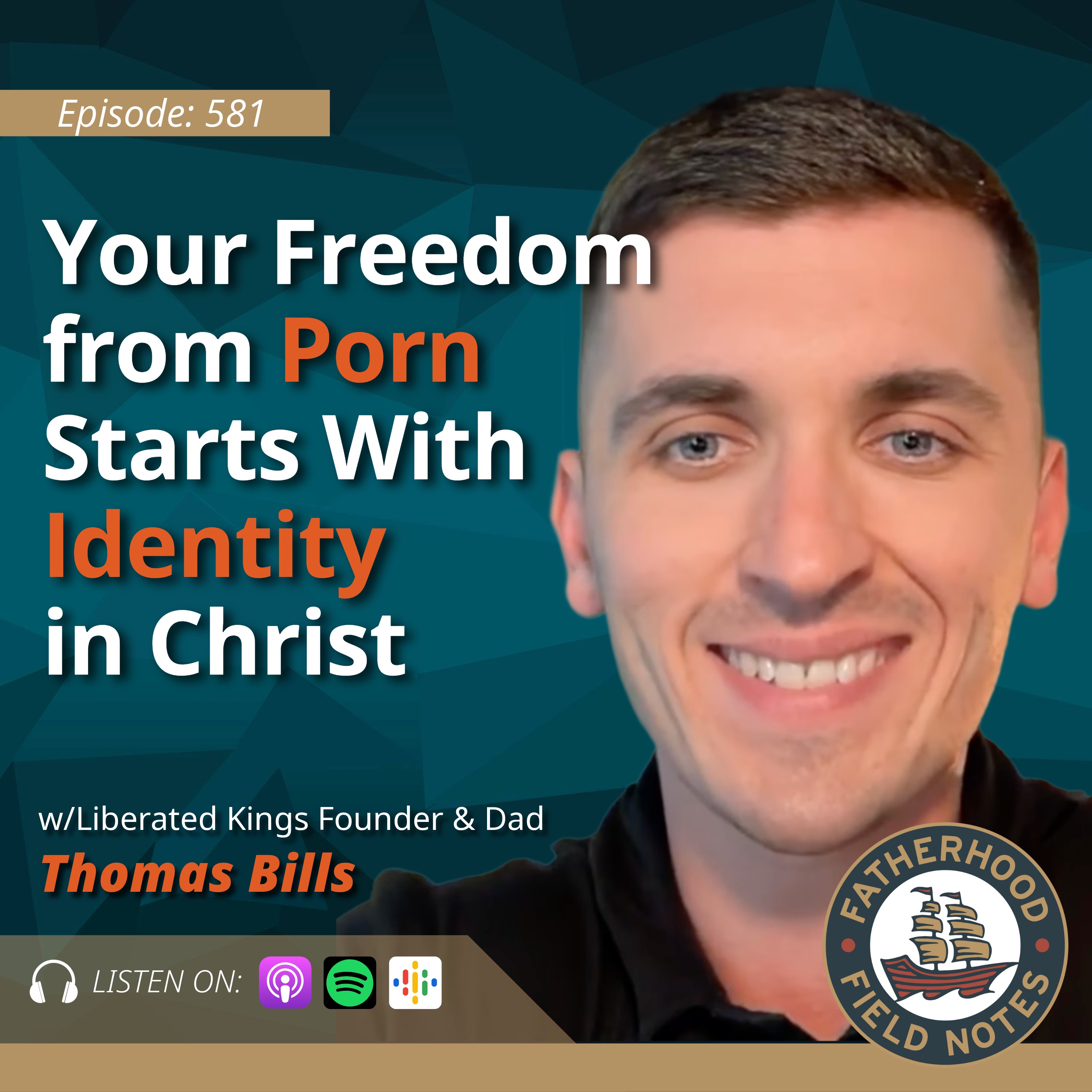 E580: Your Freedom from Porn Starts with Identity in Christ w/Thomas Bills