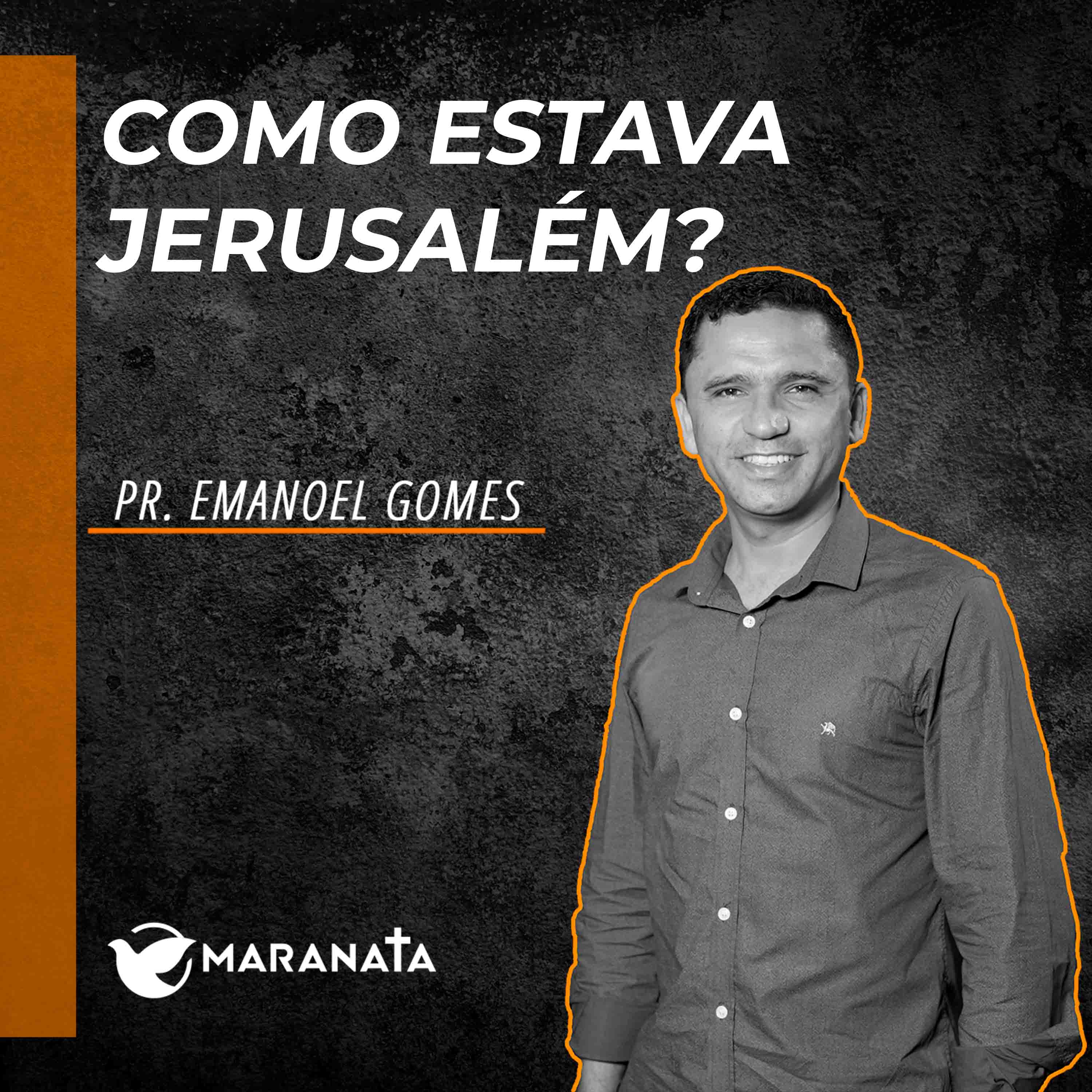Como estava Jerusalém? - Pr. Emanoel Gomes episode artwork