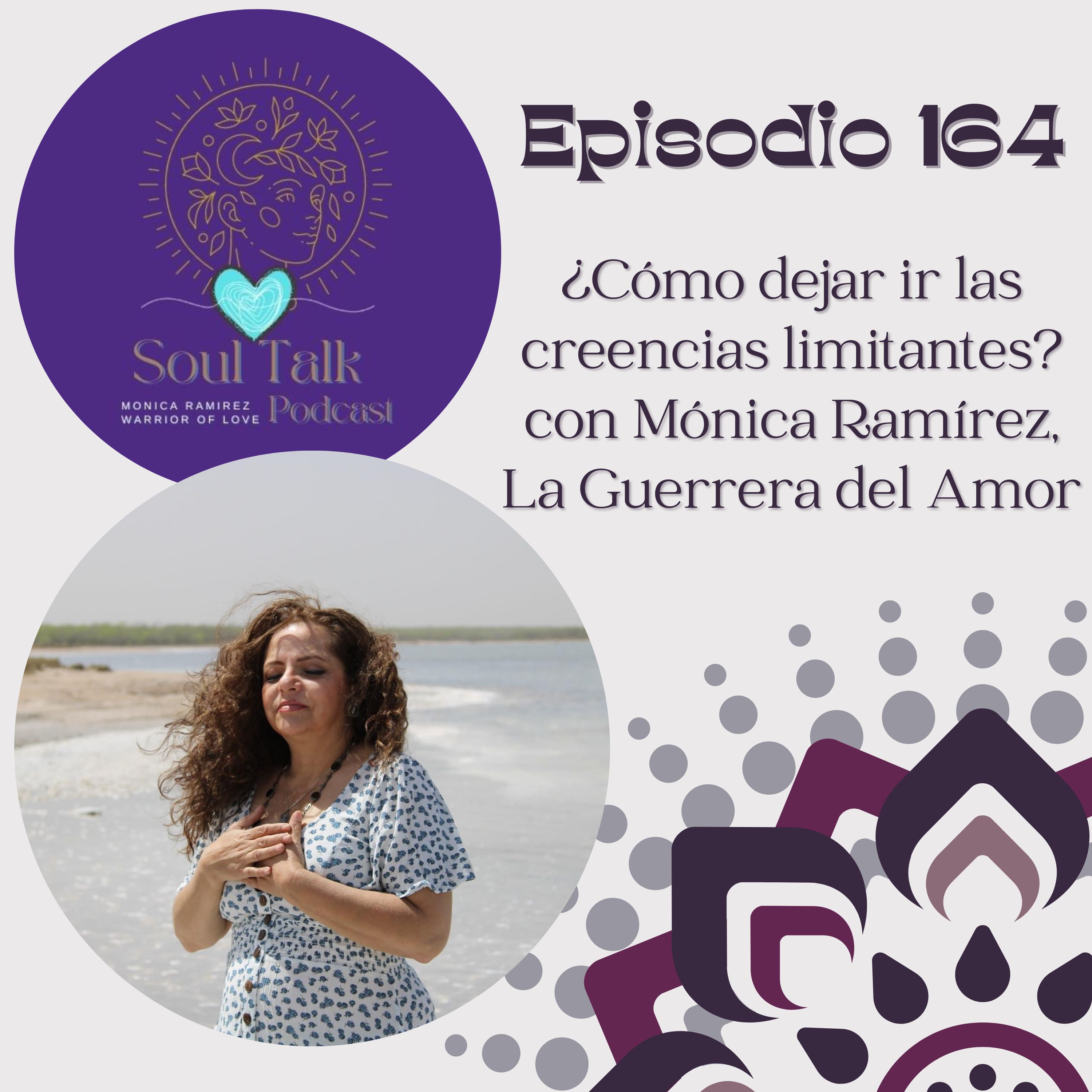 The Soul Talk Episode 164: ¿Cómo dejar ir las creencias limitantes? (episodio en español)