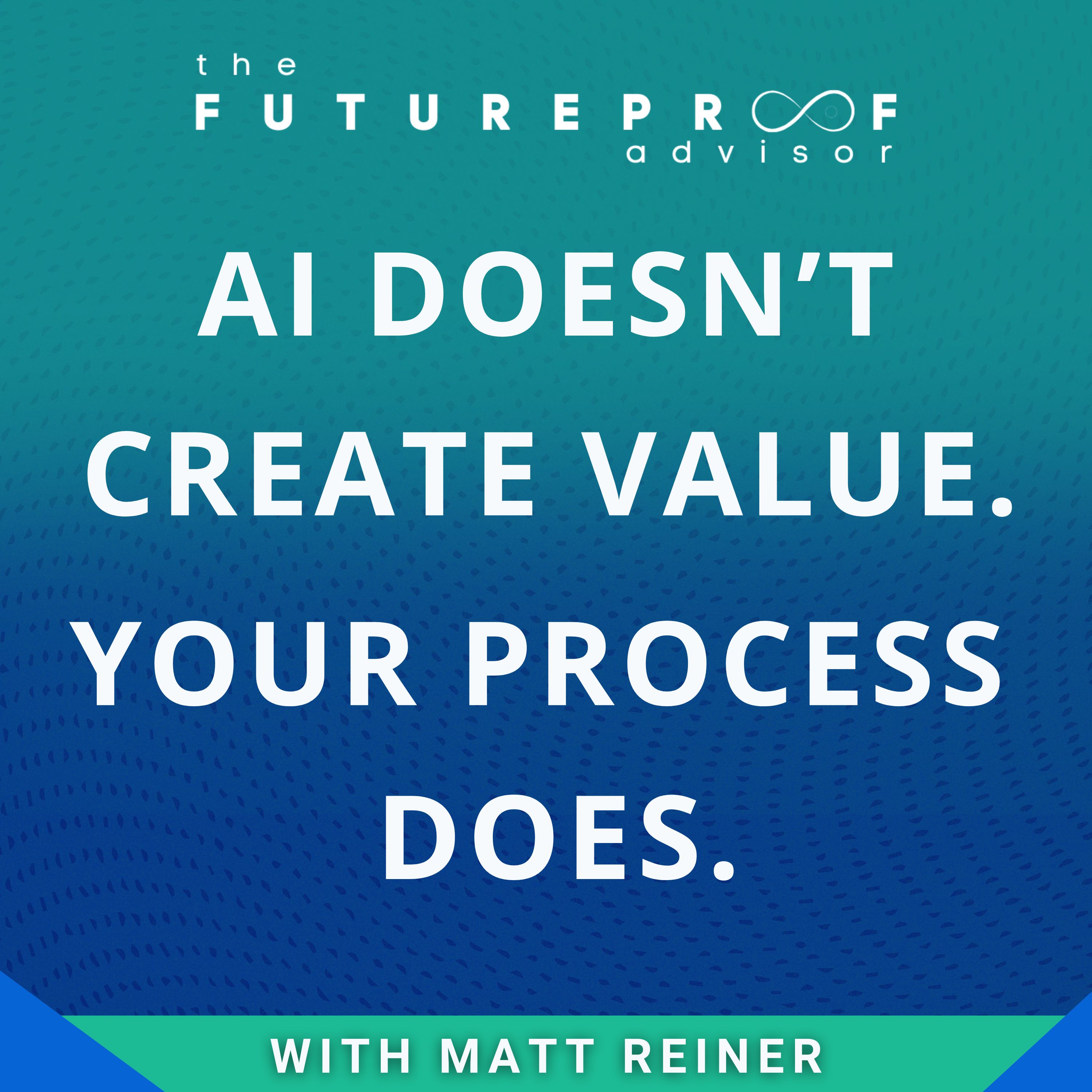 AI Doesn't Create Value. Your Process Does. episode artwork