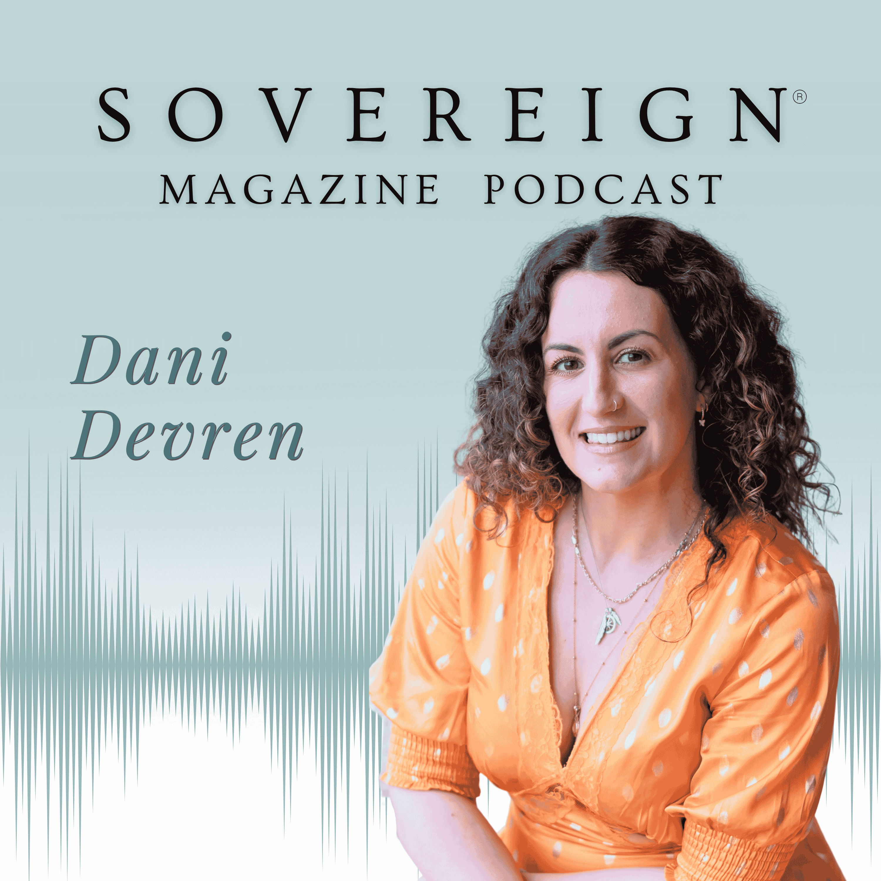Growth Lives Inside | SOVEREIGN Magazine® Podcast with Dani Devren episode artwork