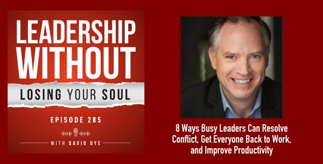 8 Ways Busy Leaders Can Resolve Conflict, Get Everyone Back to Work, and Improve Productivity
