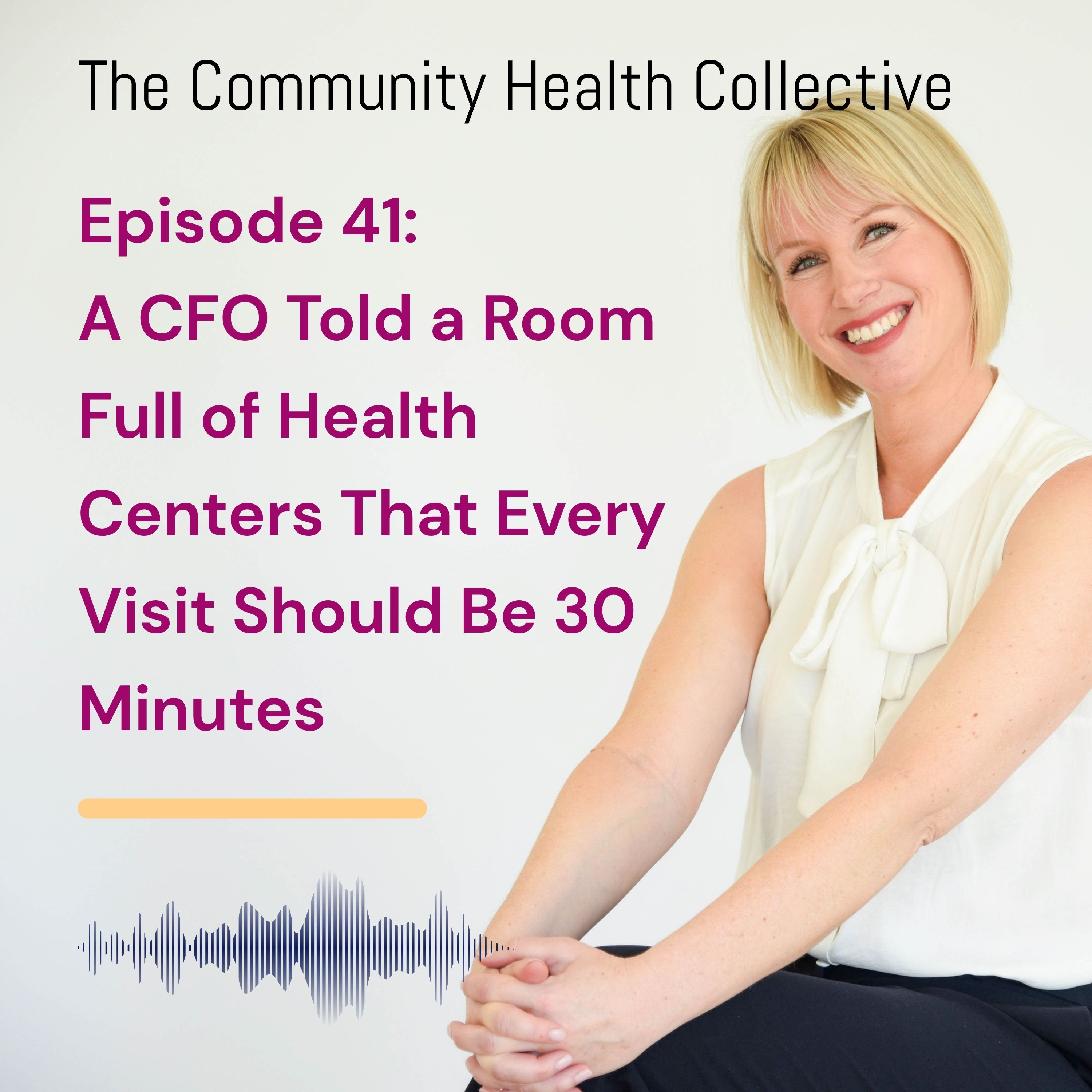 A CFO Told a Room Full of Health Centers That Every Visit Should Be 30 Minutes episode artwork