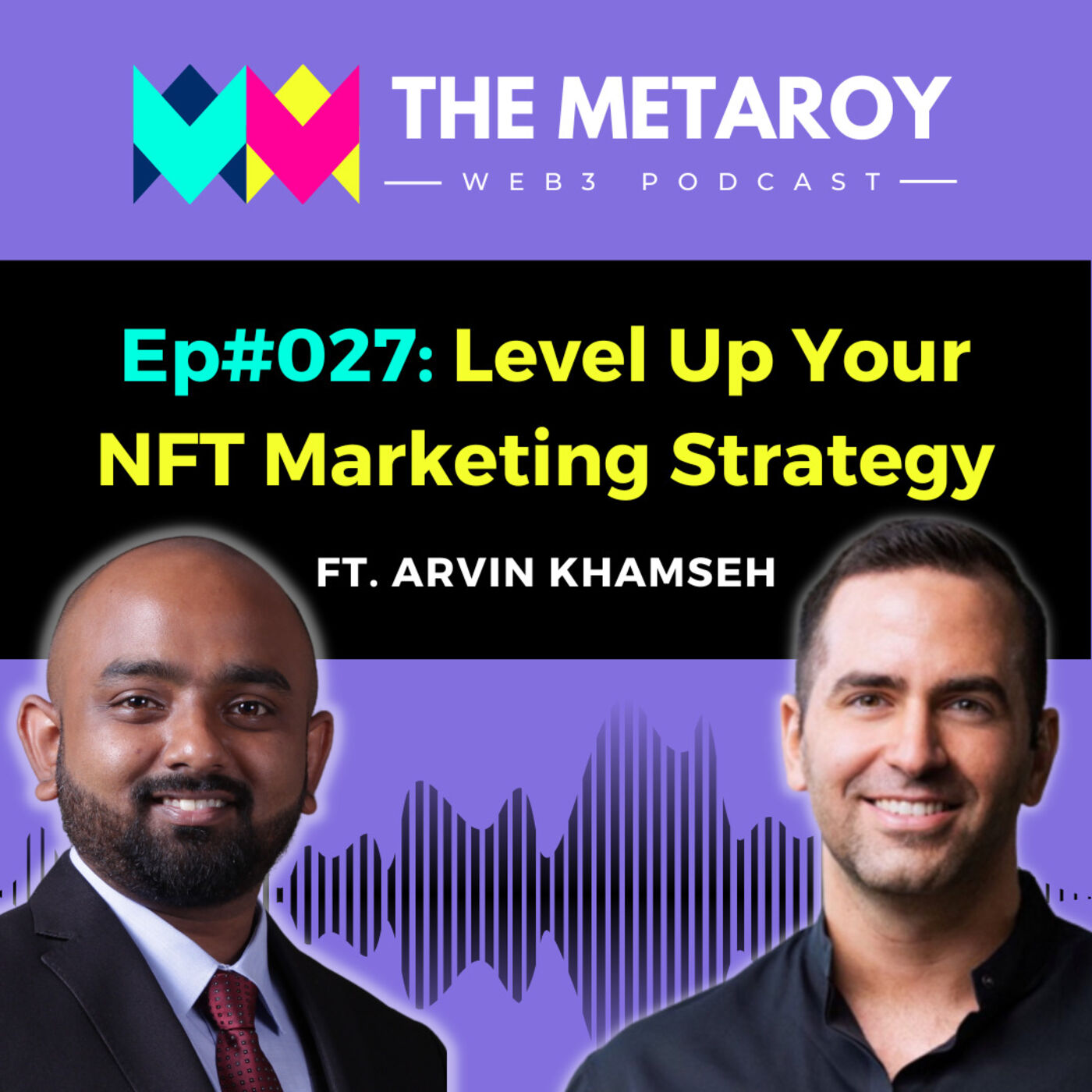 Arvin Khamseh: Level Up Your NFT Marketing Strategy | Ep #027
