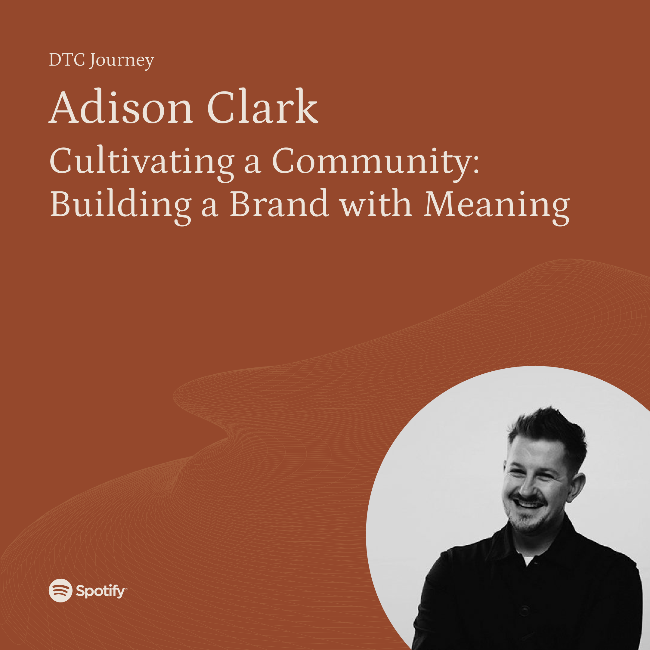 Adison Clark - Cultivating a Community: Building a Brand with Meaning