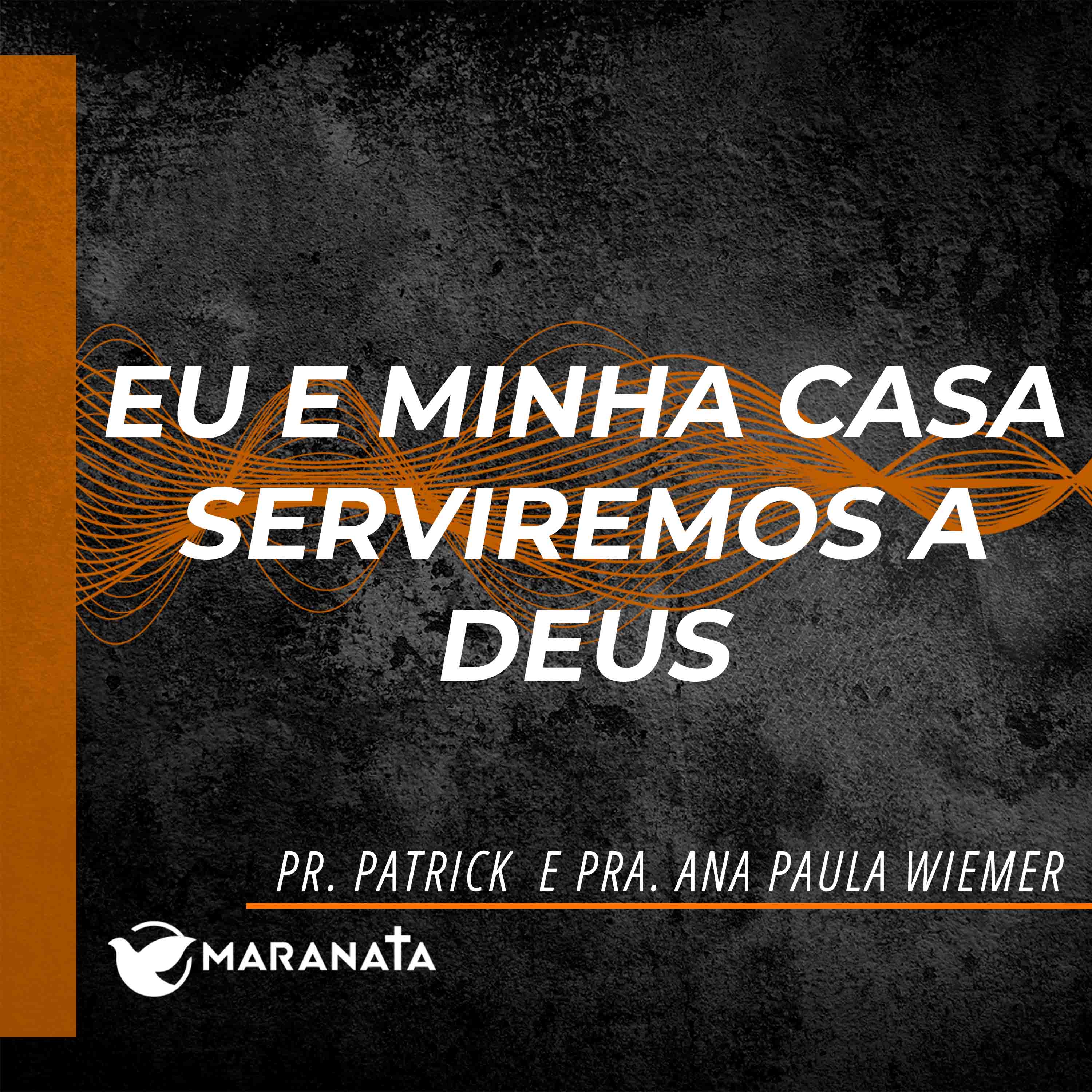 Eu e minha casa serviremos a Deus - Pr. Patrick e Pra. Ana Paula Wiemer episode artwork
