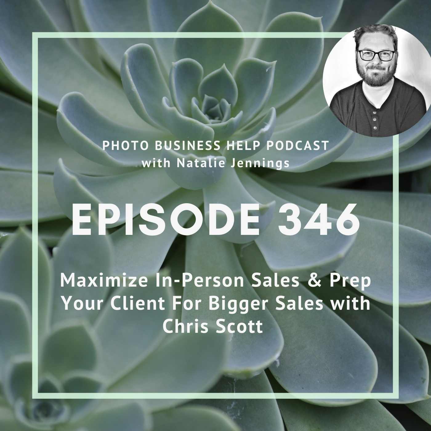346 How To Maximize In-Person Sales Options & Prep Your Client For Bigger Sales with Chris Scott of Swift Galleries