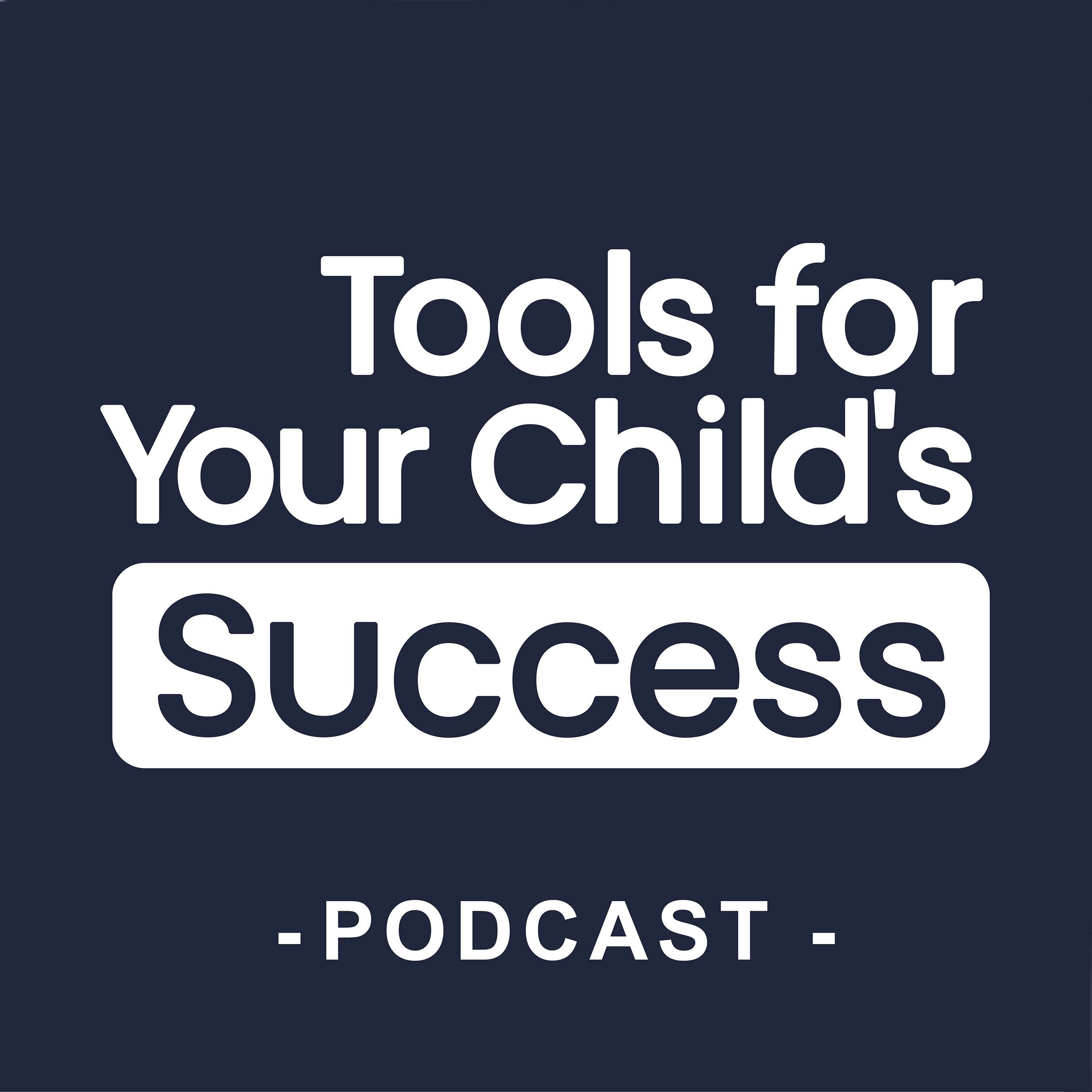 Tools for Your Child\'s Success the Podcast