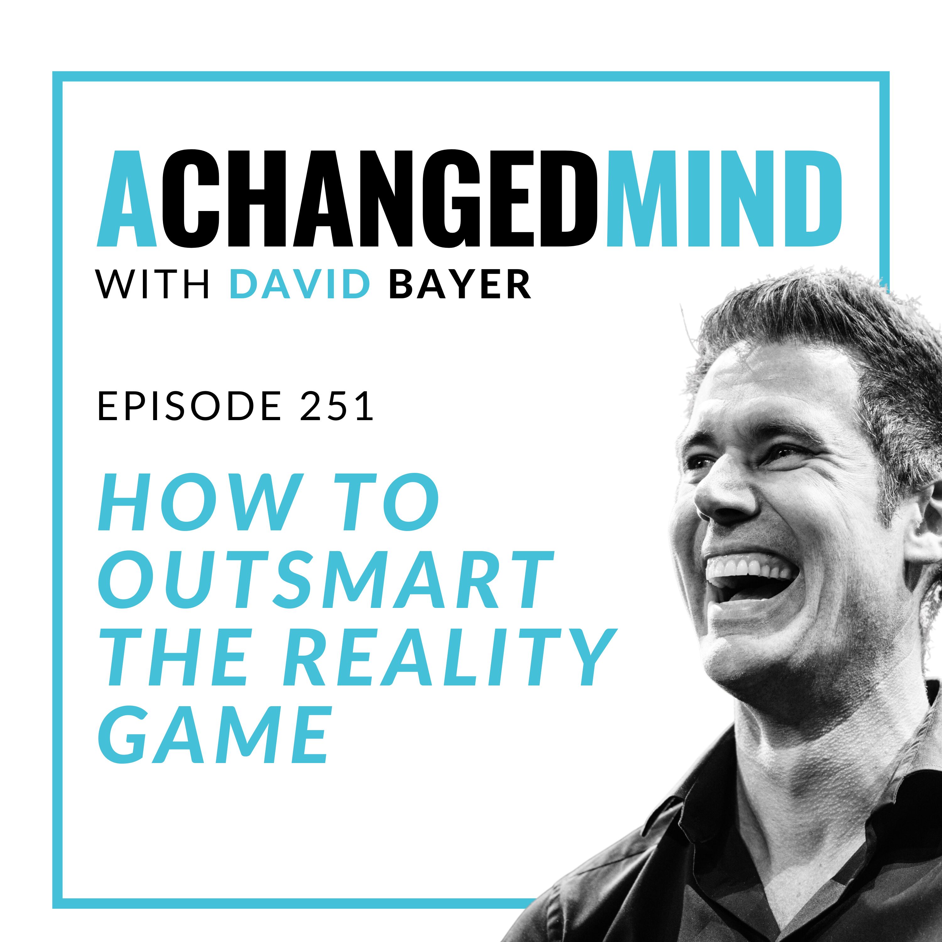 251 How to OUTSMART the Reality Game