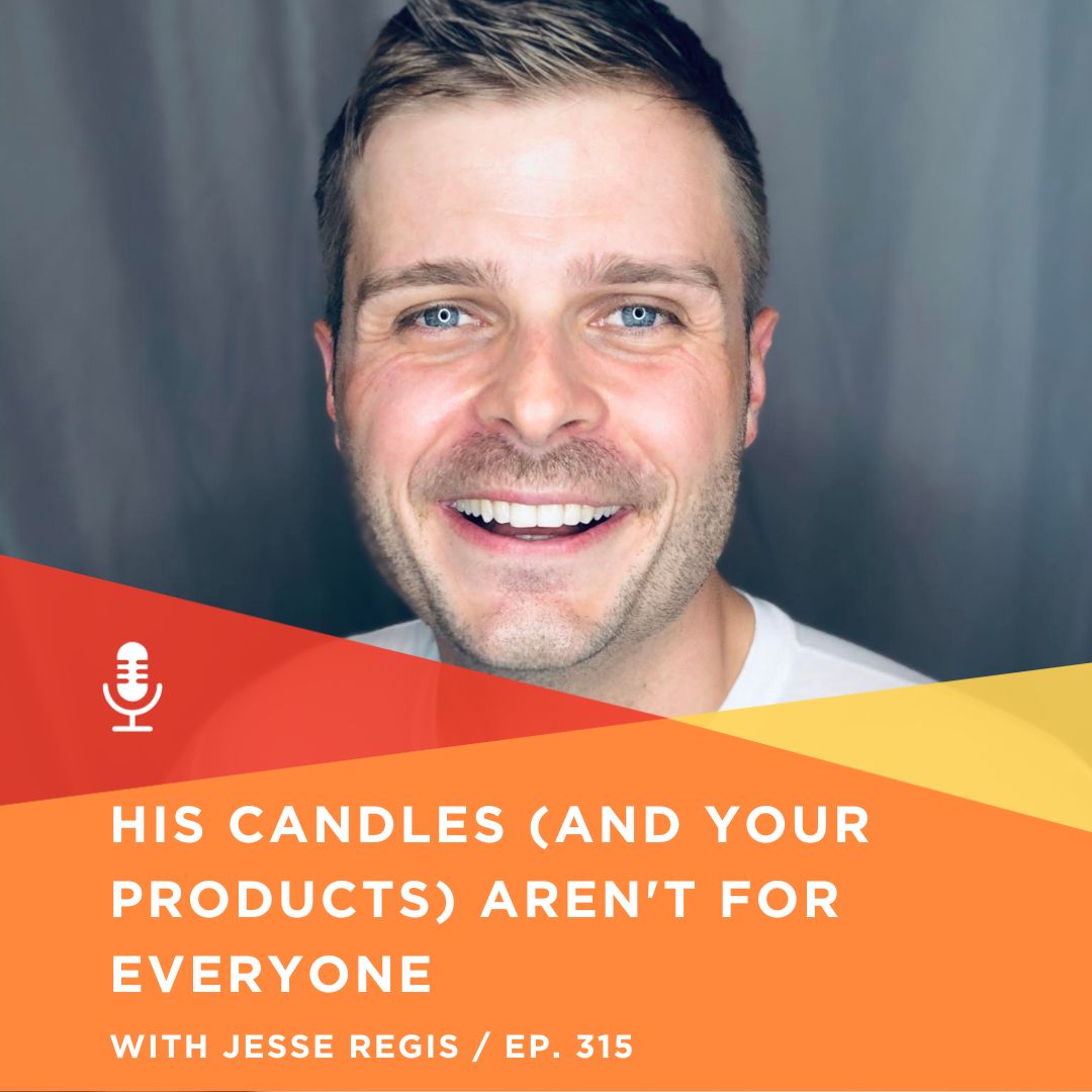 315 | His candles (and your products) aren't for everyone with Jesse Regis, Virgins On Fire Candle Co