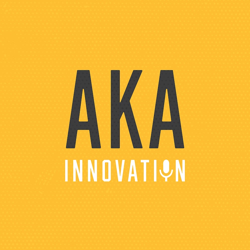 Artwork for podcast AKA Innovation