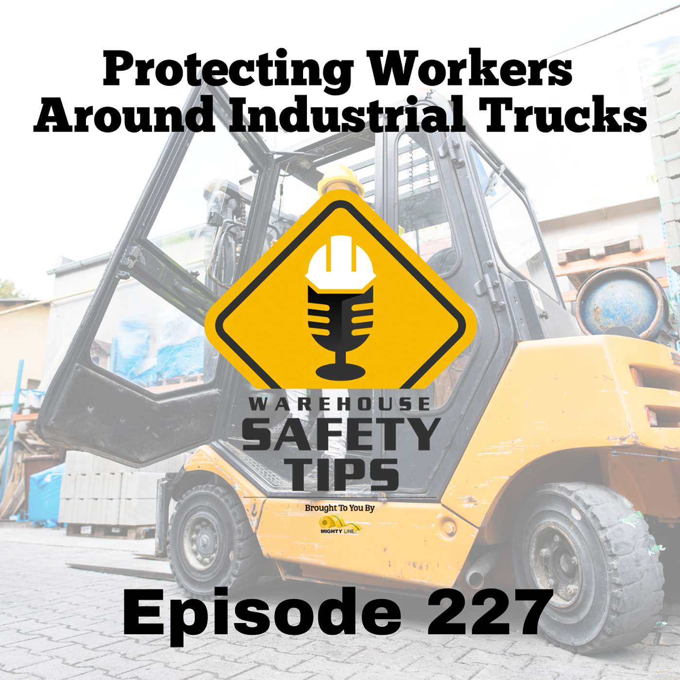 S5 Ep227: Warehouse Safety Tips | Episode 227 | Protecting Workers Around Industrial Trucks