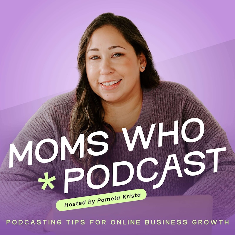Artwork for podcast Moms Who Podcast - Podcasting Tips for Online Business Growth