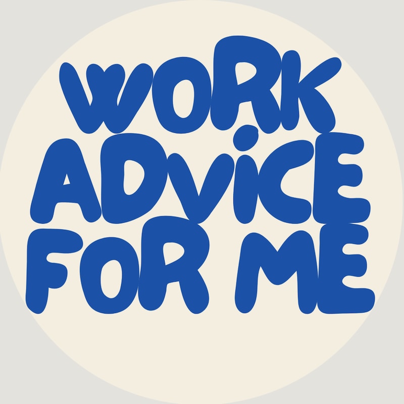 Artwork for podcast Work Advice for Me