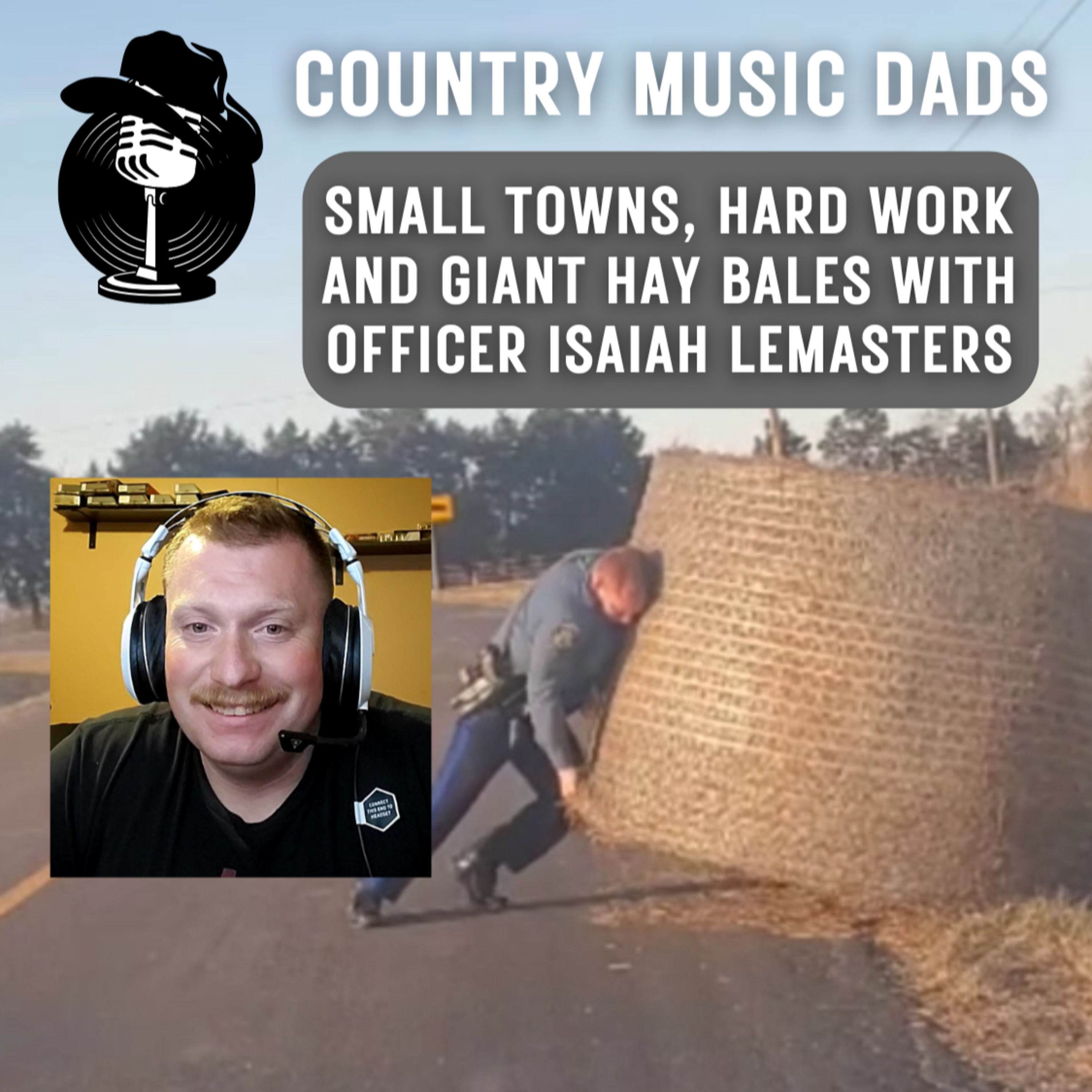 Small Towns, Hard Work, and Giant Hay Bales With Officer Isaiah Lemasters