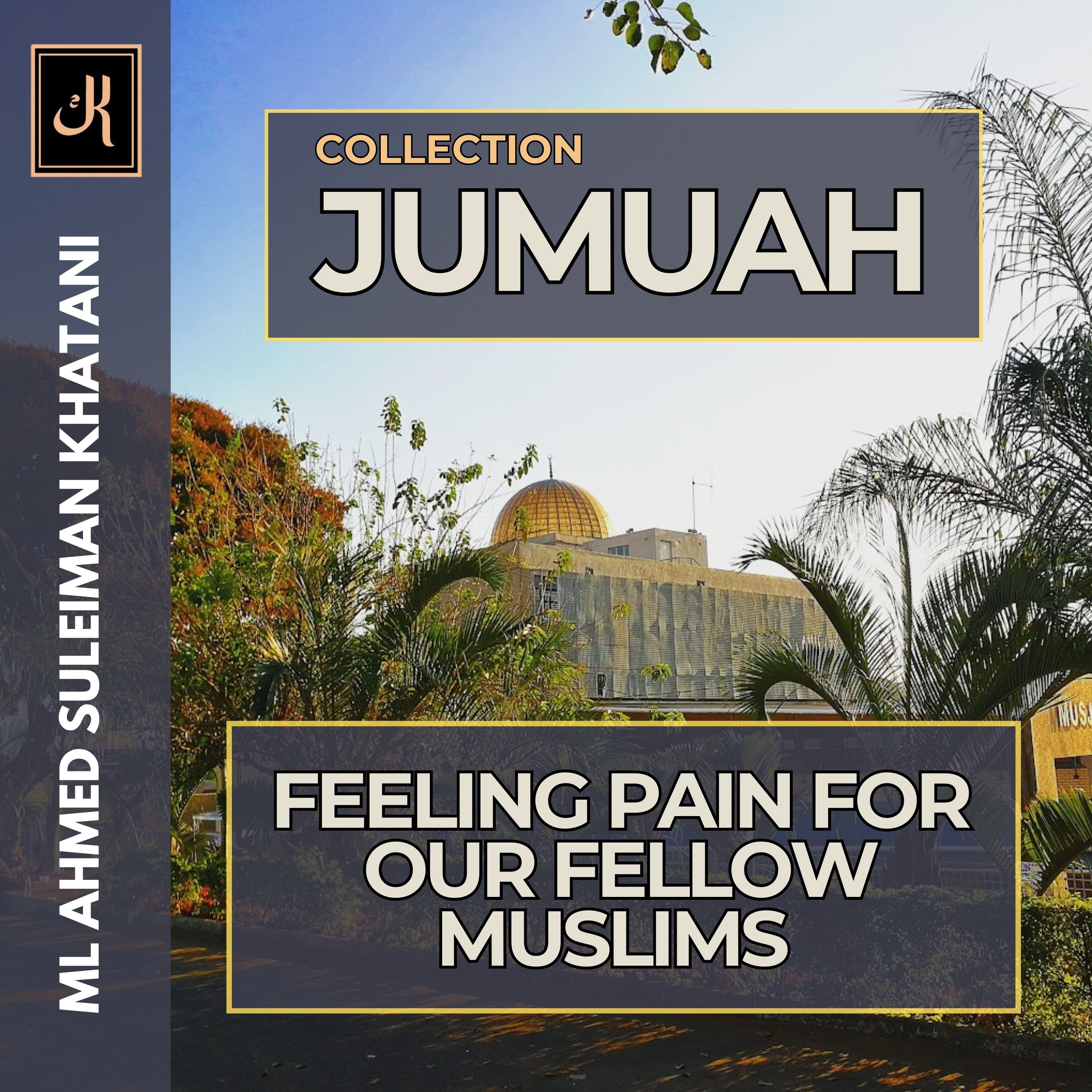 Feeling pain for our fellow Muslims by ML A.S Khatani episode artwork