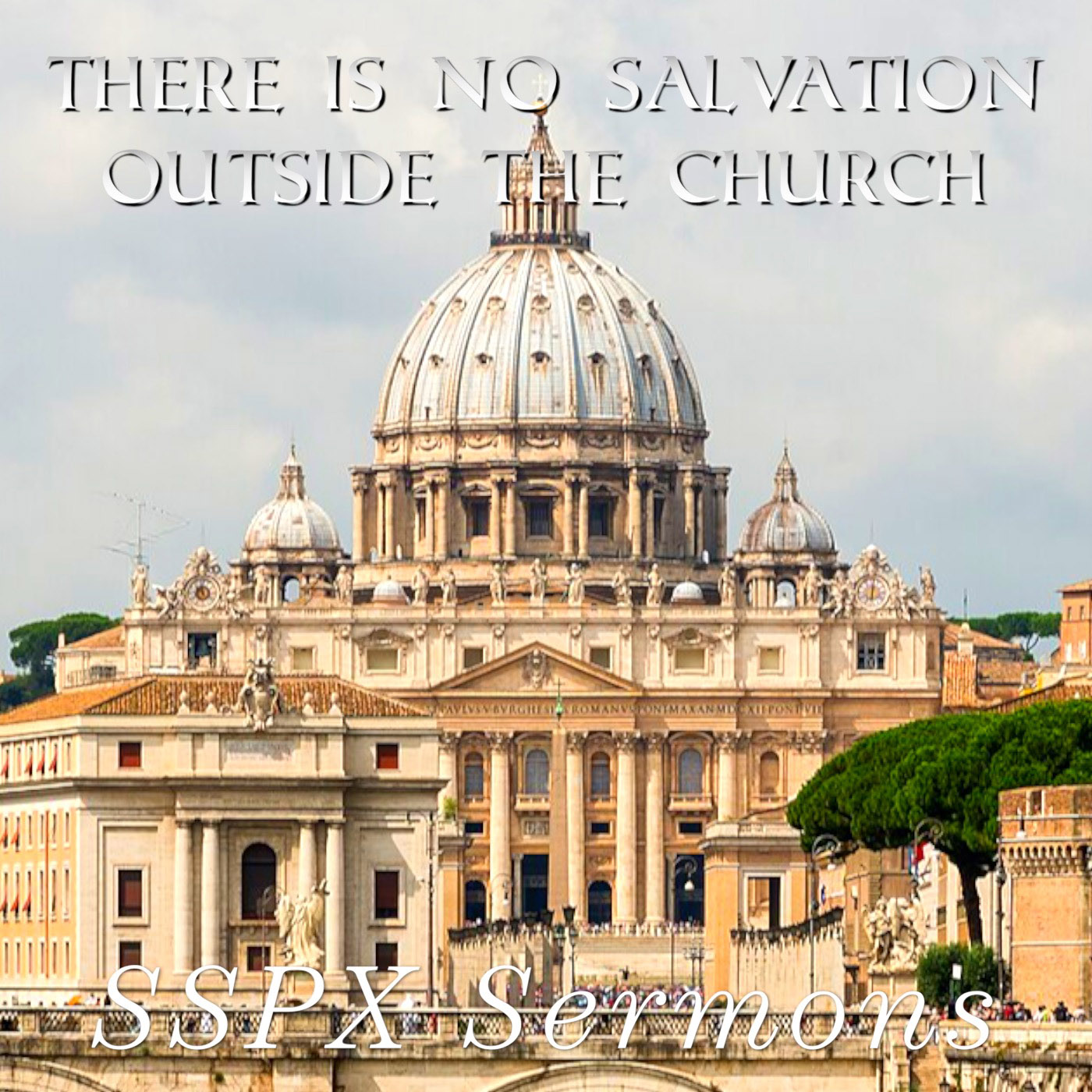 There Is No Salvation Outside the Church - SSPX Sermons