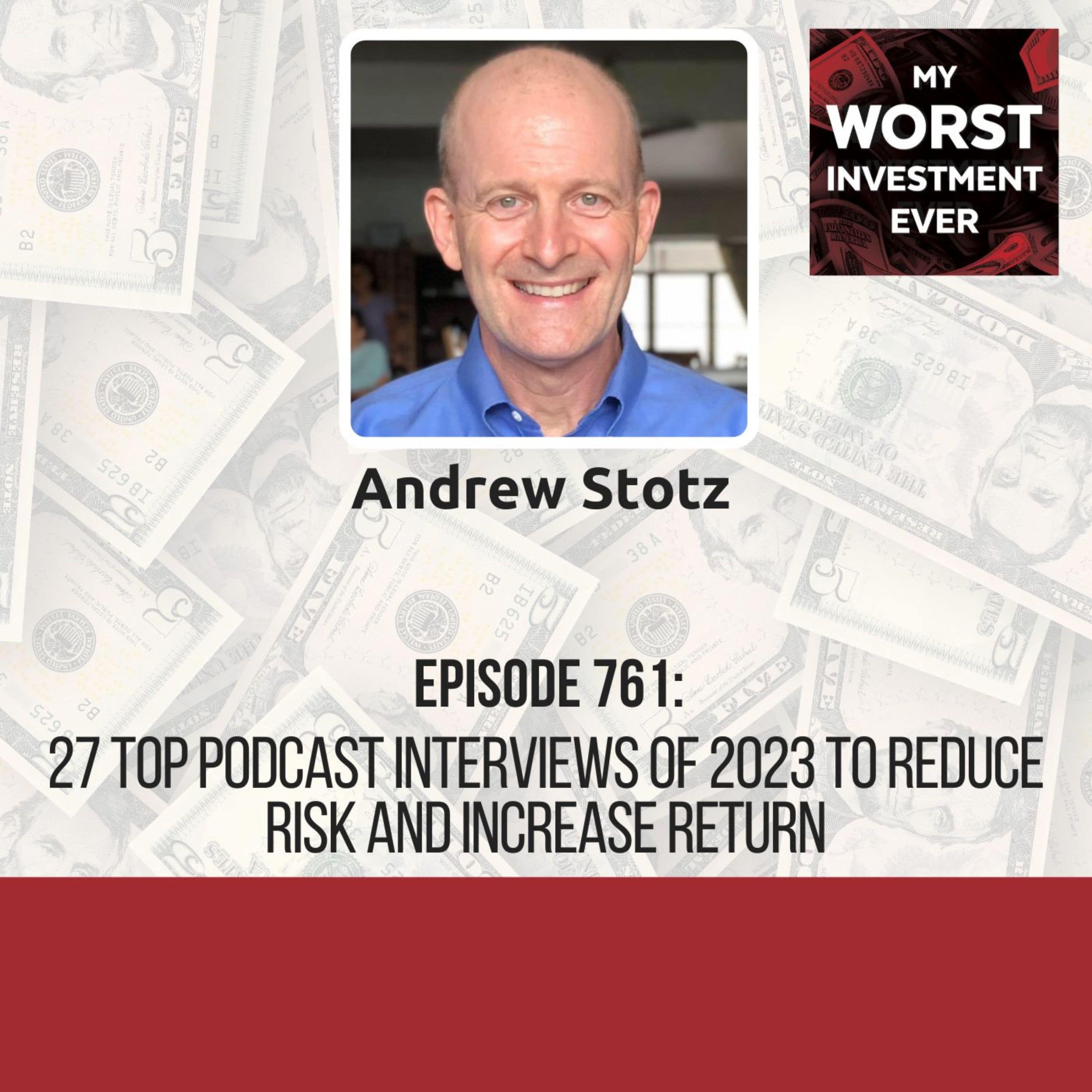 Andrew Stotz - 27 Top Podcast Interviews of 2023 to Reduce Risk and Increase Return