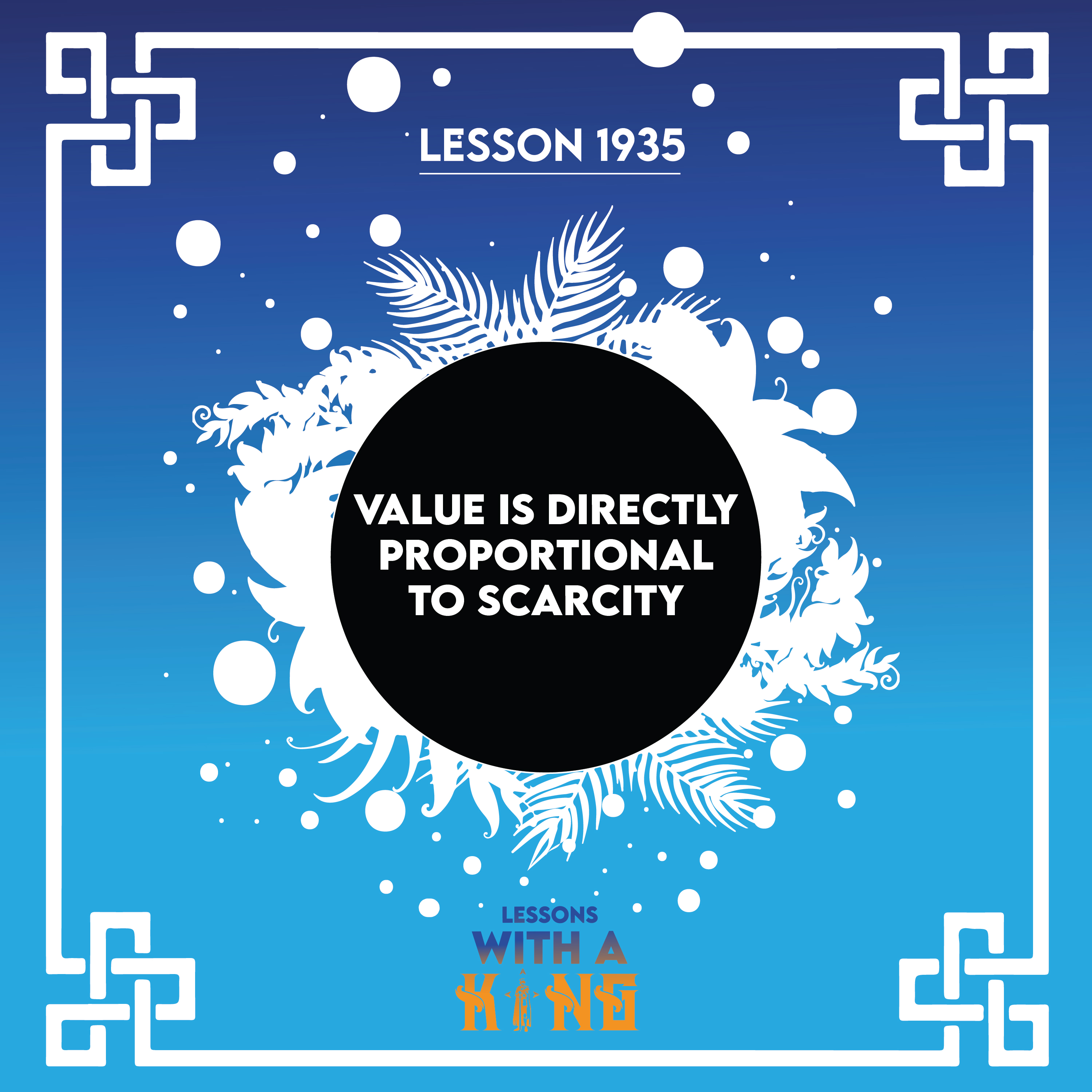 Lesson 1935: Value Is Directly Proportional To Scarcity