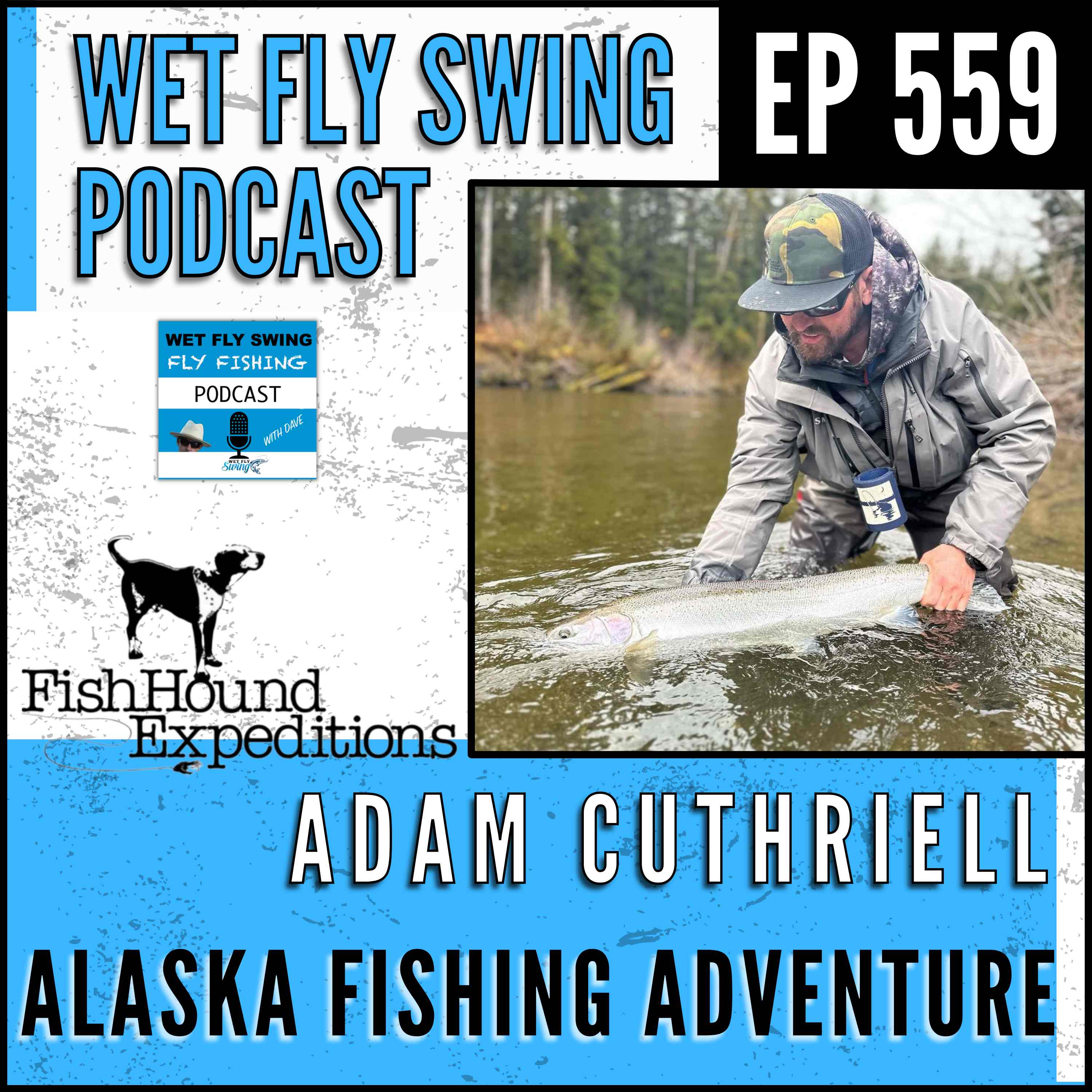WFS 559 - Alaska Fishing Adventure with Adam Cuthriell - FishHound Expeditions, Willow Creek, Cat Mayor episode artwork