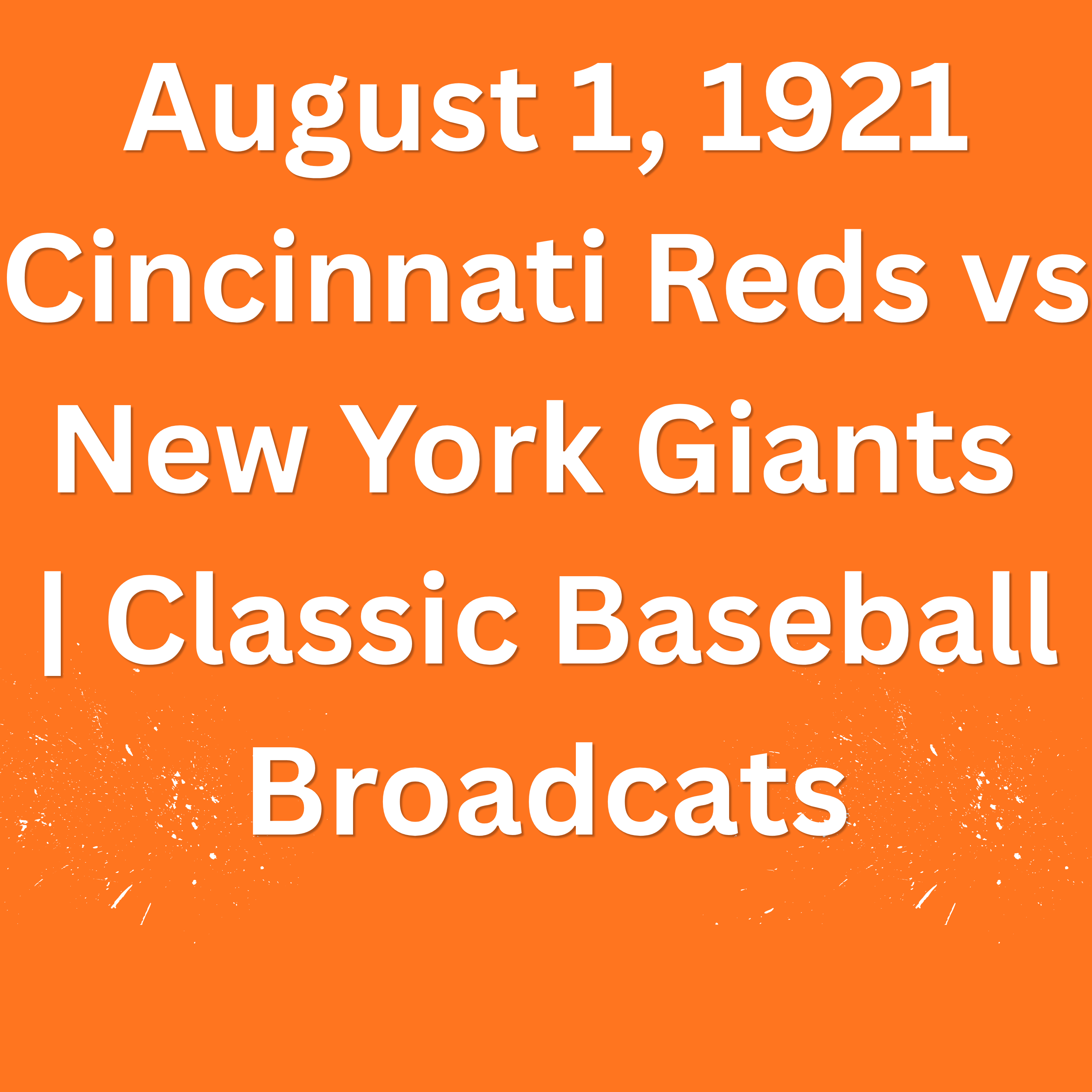August 1, 1921 Cincinnati Reds vs New York Giants | Classic Baseball Broadcats