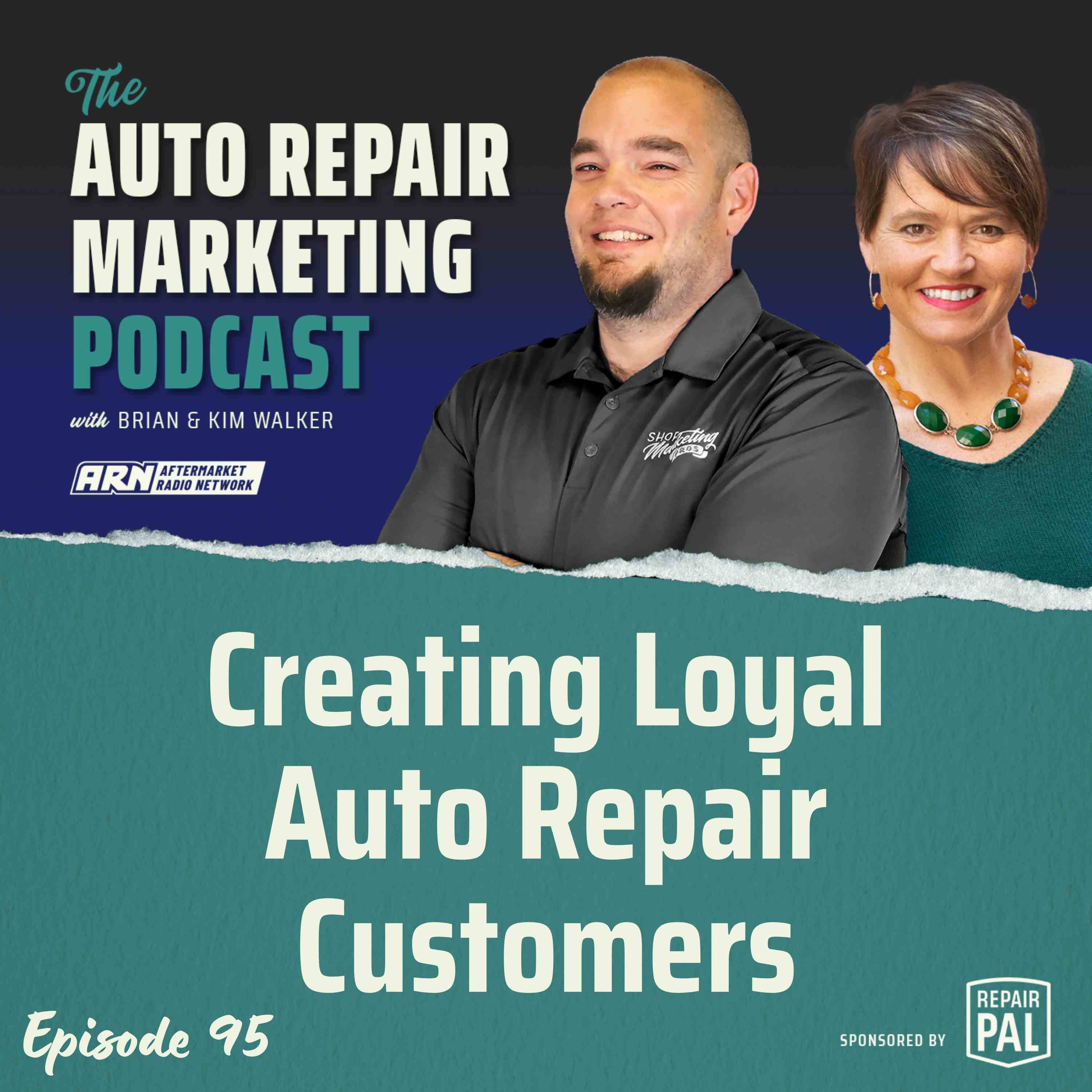 Creating Loyal Auto Repair Customers [E095] - The Auto Repair Marketing Podcast